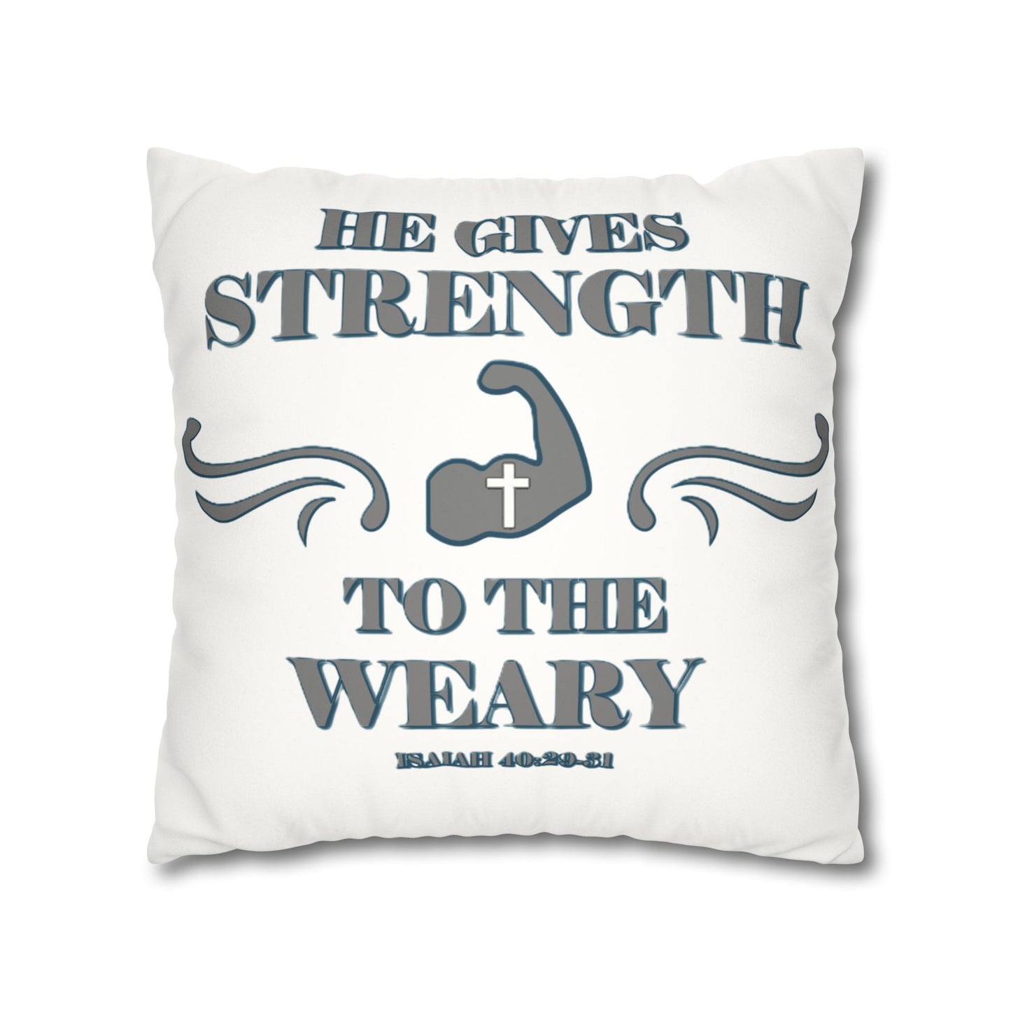 Faux Suede Square Pillowcase Bible Verse Isaiah 40:29-31 'He gives Strength to the Weary'