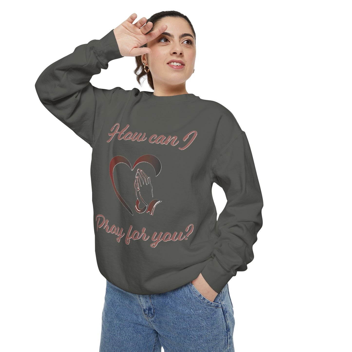 Sweatshirt with "How can I pray for you" Heart and Praying hands design