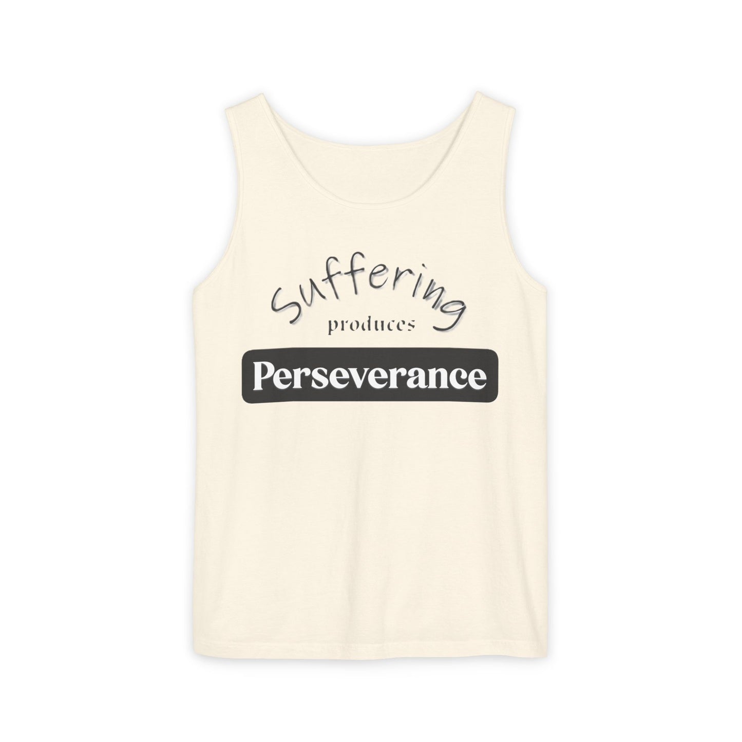 Unisex Garment-Dyed Tank Top "Suffering produces Perseverance"