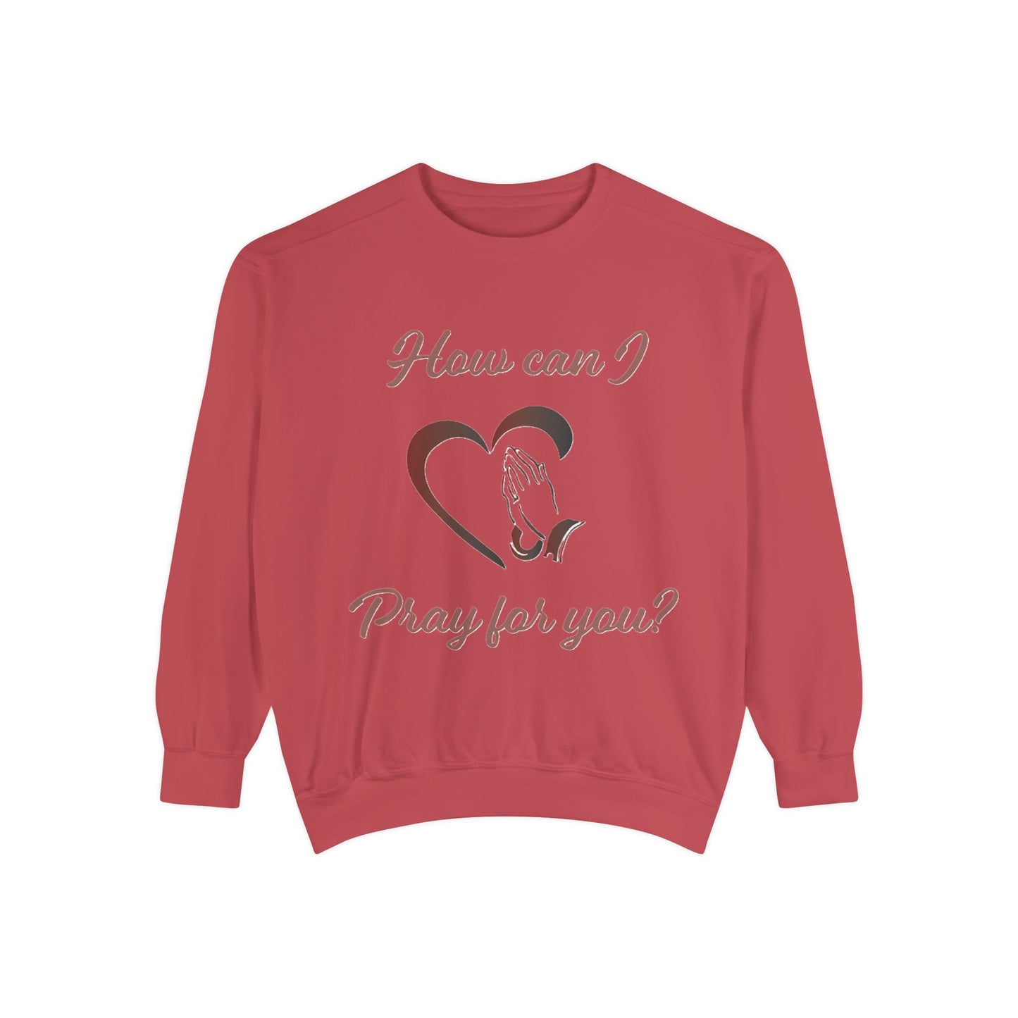 Copy of Sweatshirt with "How can I pray for you" Heart and Praying hands design