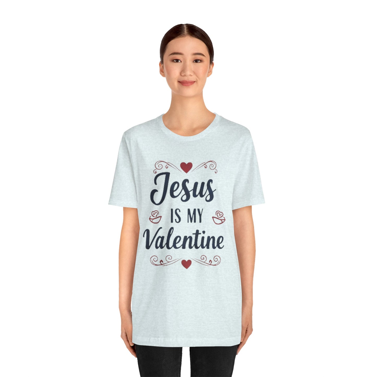 Jesus Is My Valentine T‑Shirt — Christian Valentine Tee