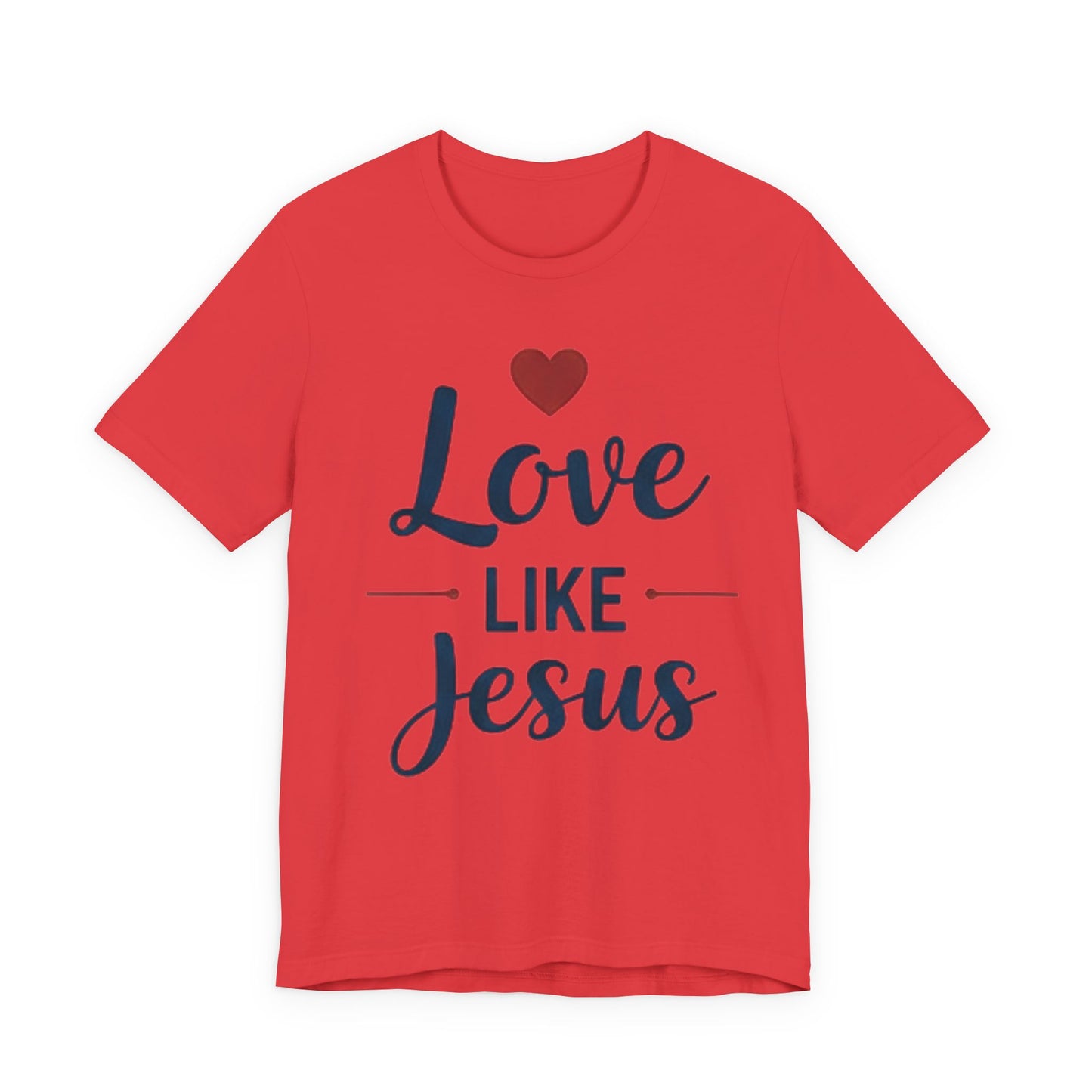 Love Like Jesus T-Shirt — Christian Faith Tee