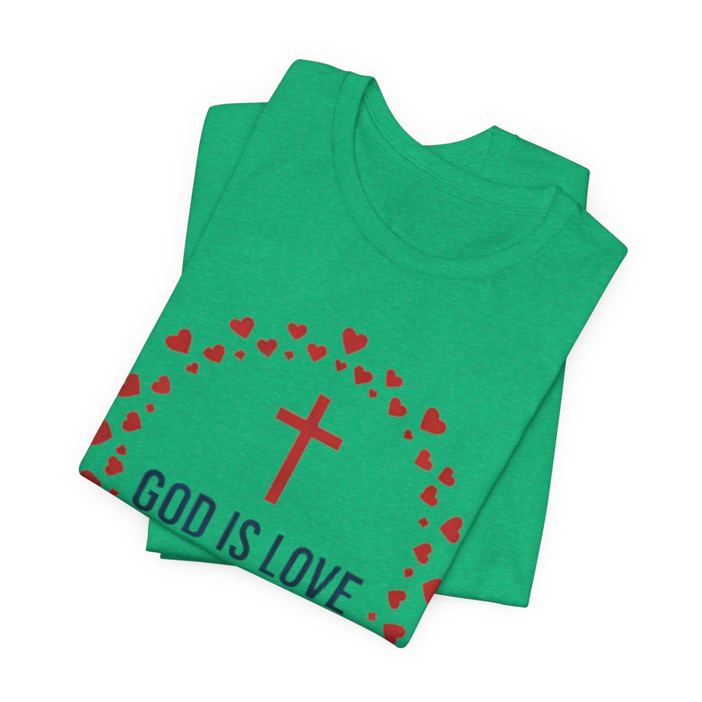 GOD IS LOVE Christian T‑Shirt — Inspirational Faith Tee