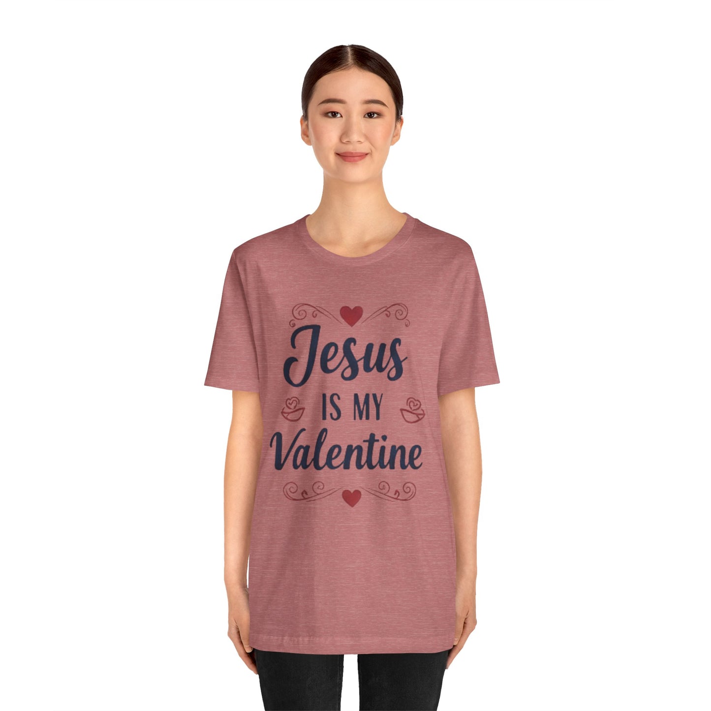 Jesus Is My Valentine T‑Shirt — Christian Valentine Tee