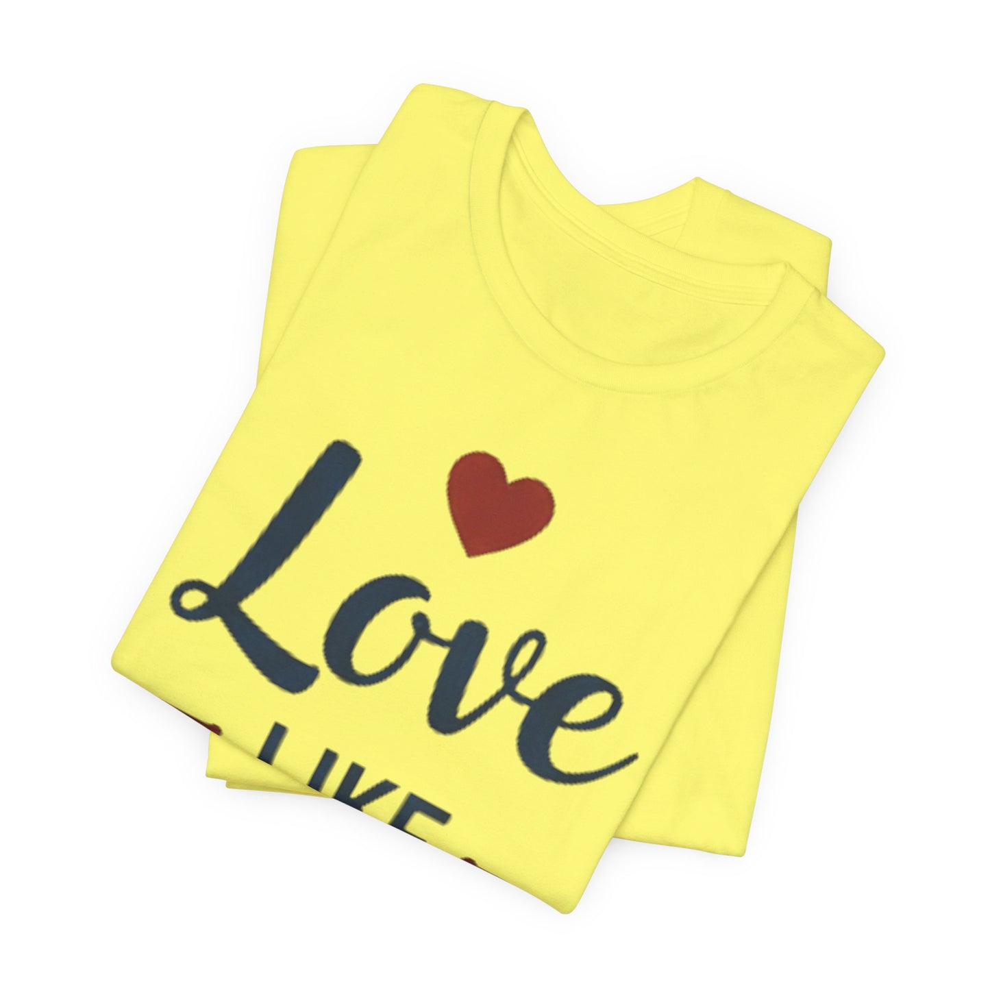 Love Like Jesus T-Shirt — Christian Faith Tee