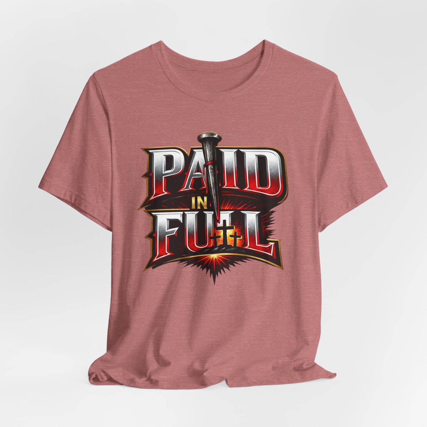 Paid In Full Christian Cross T-Shirt — Nail & Triple Cross Graphic