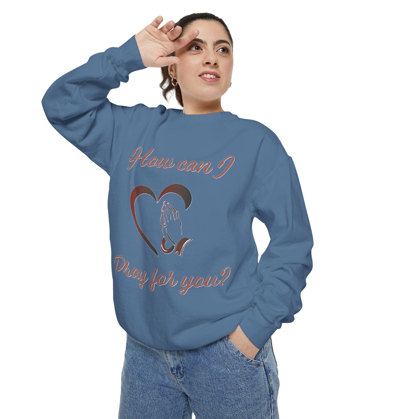Sweatshirt with &quot;How can I pray for you&quot; Heart and Praying hands design