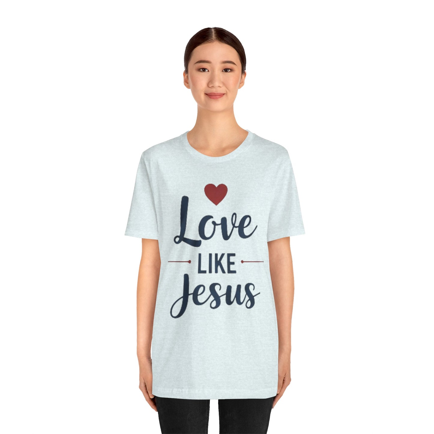 Love Like Jesus T-Shirt — Christian Faith Tee
