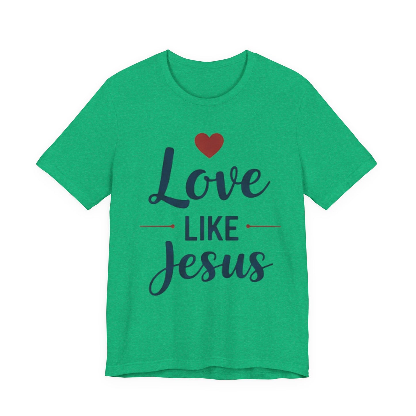 Love Like Jesus T-Shirt — Christian Faith Tee