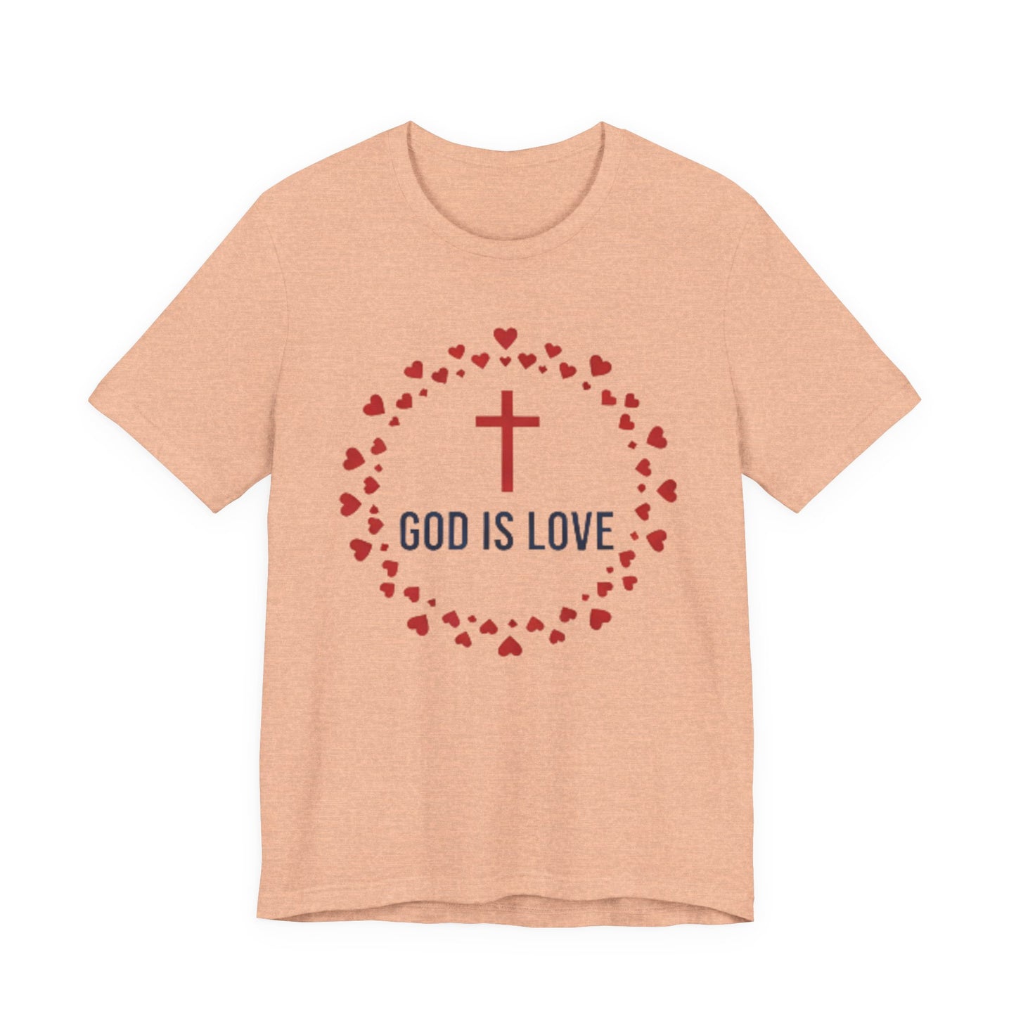 GOD IS LOVE Christian T‑Shirt — Inspirational Faith Tee