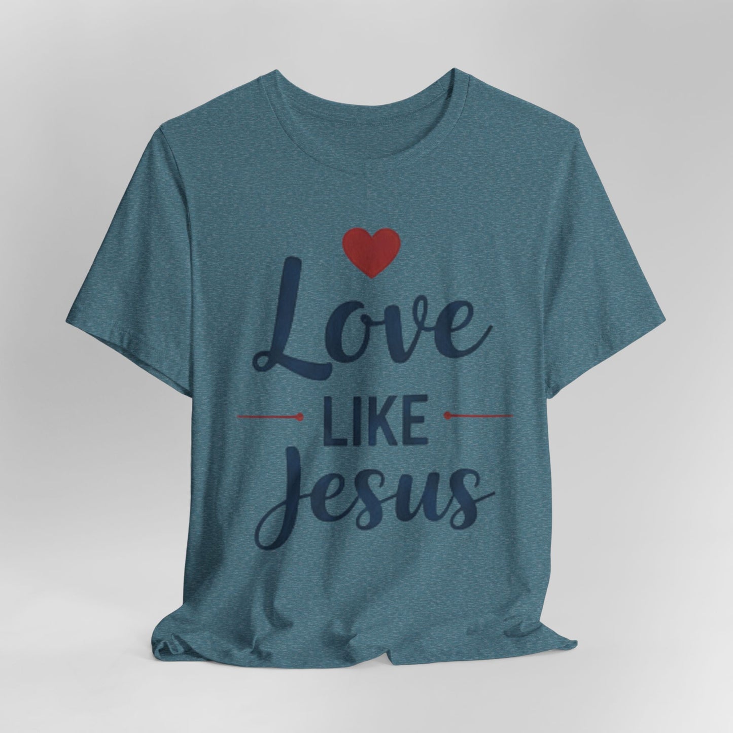 Love Like Jesus T-Shirt — Christian Faith Tee