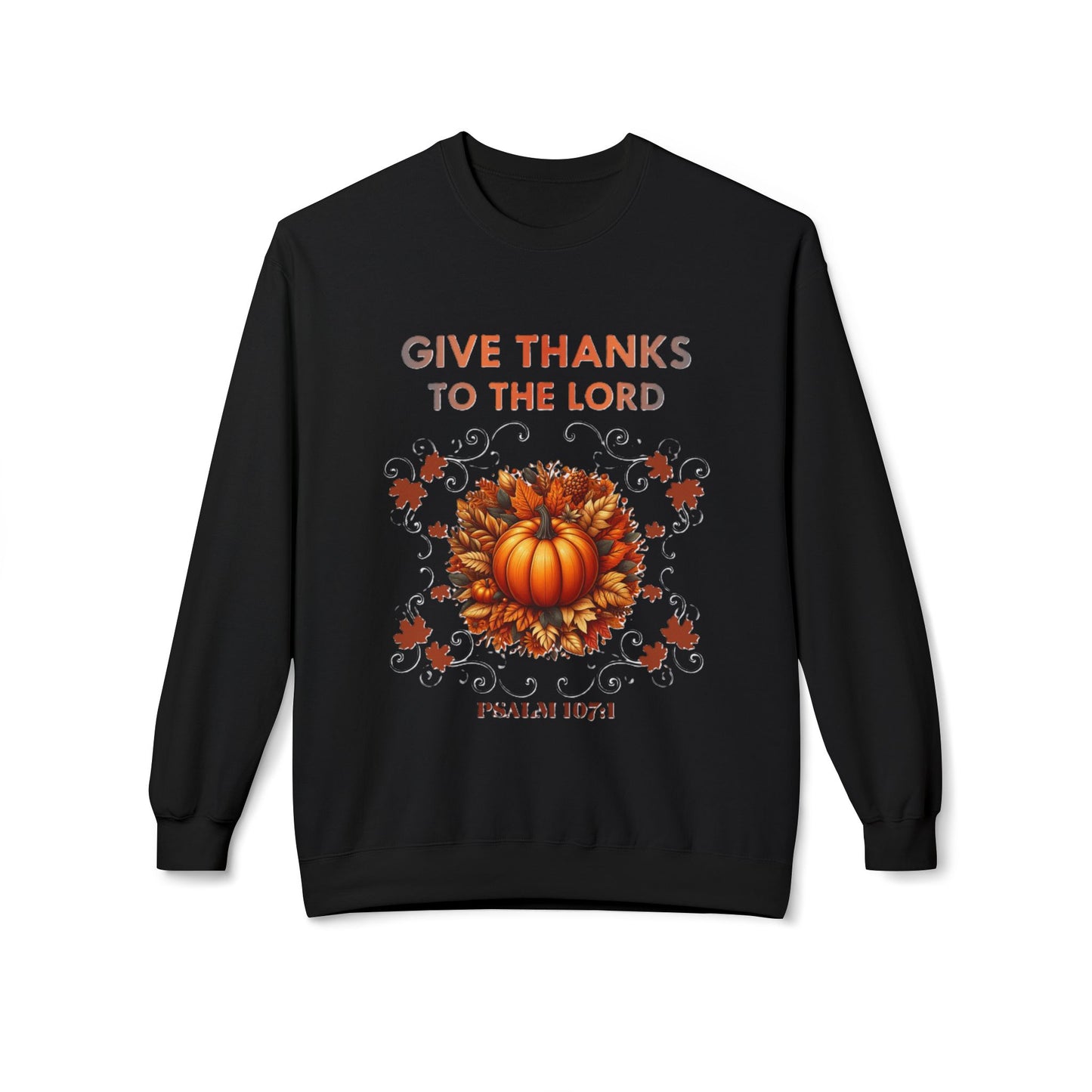 Christian Sweatshirt with Bible Verse Psalm 107:1 - GIVE THANKS TO THE LORD