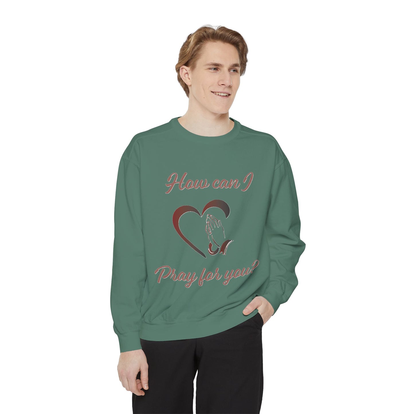 Sweatshirt with &quot;How can I pray for you&quot; Heart and Praying hands design