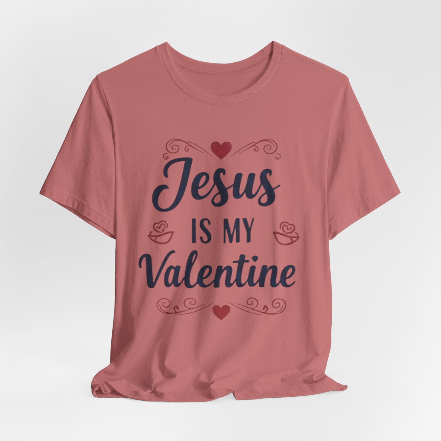 Jesus Is My Valentine T‑Shirt — Christian Valentine Tee