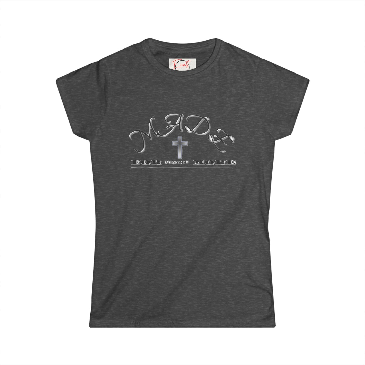 Women's "Made for More", Soft style Tee