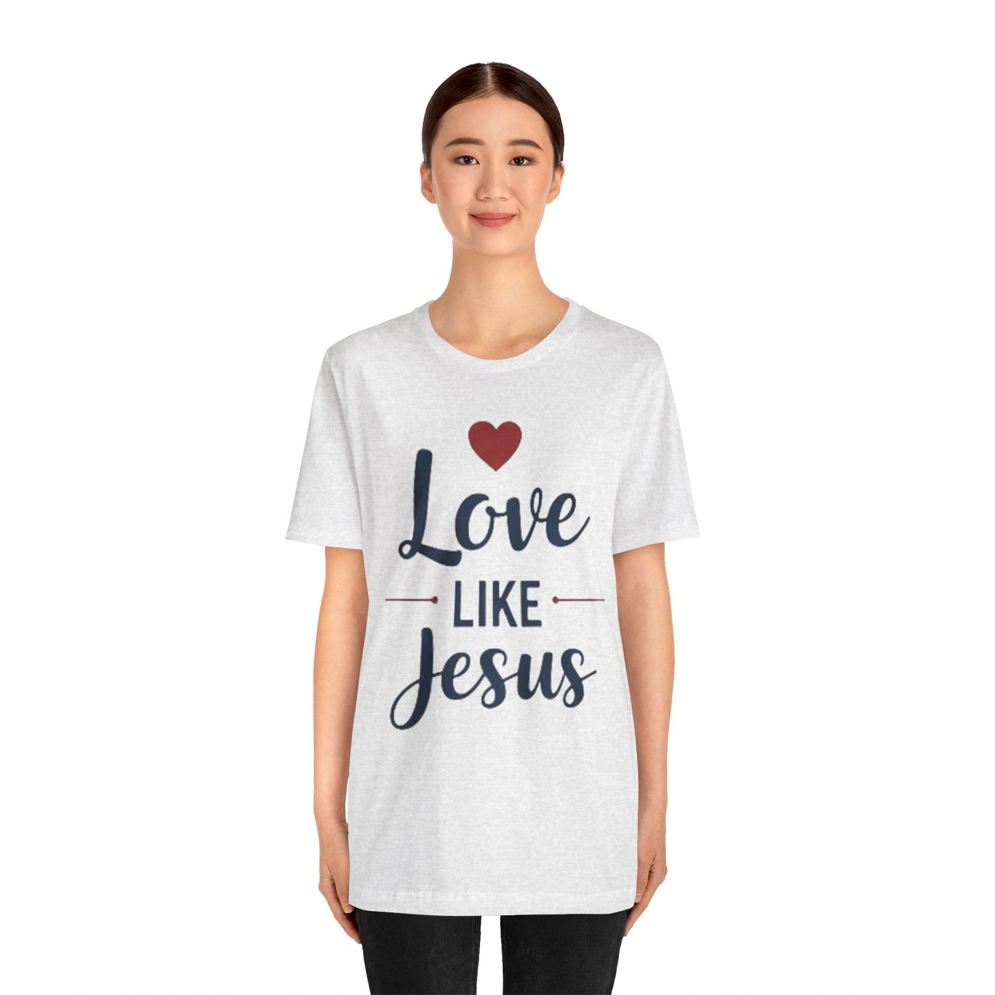 Love Like Jesus T-Shirt — Christian Faith Tee