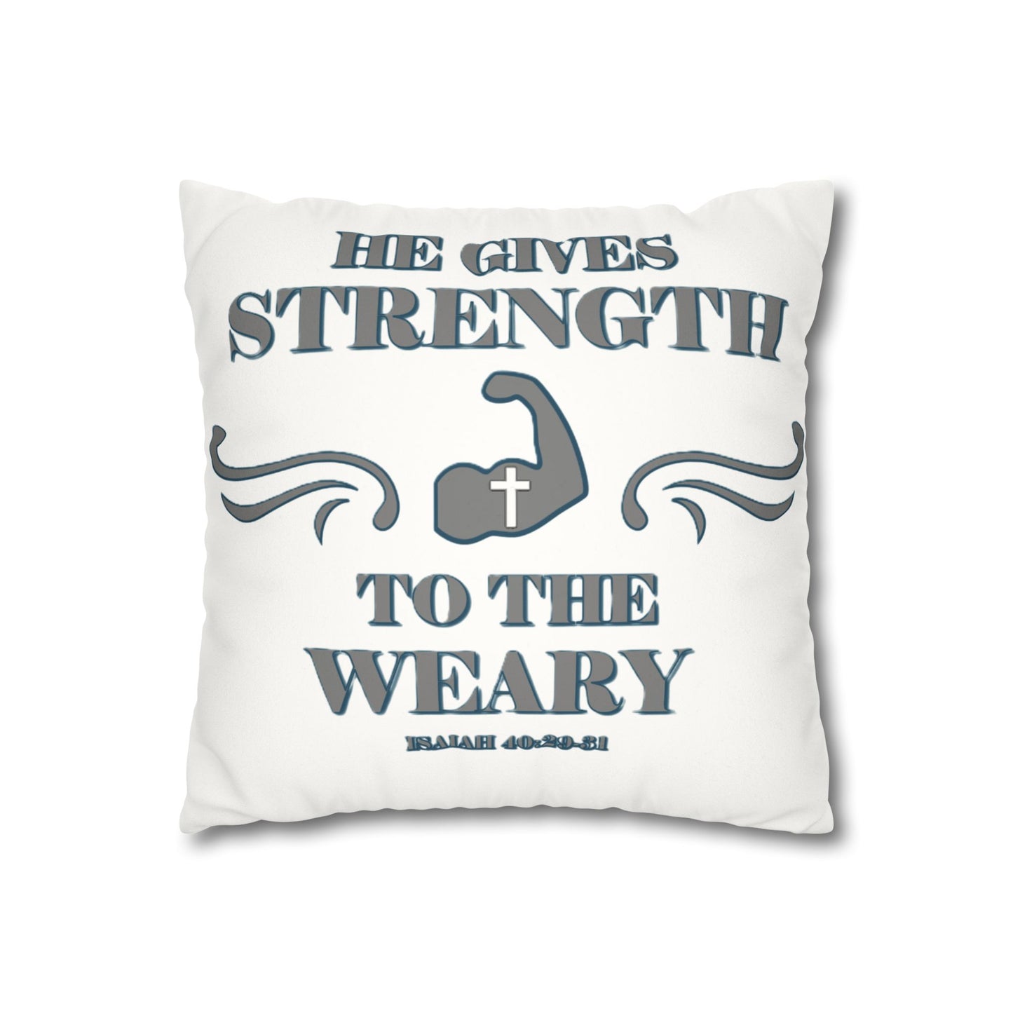 Faux Suede Square Pillowcase Bible Verse Isaiah 40:29-31 'He gives Strength to the Weary'