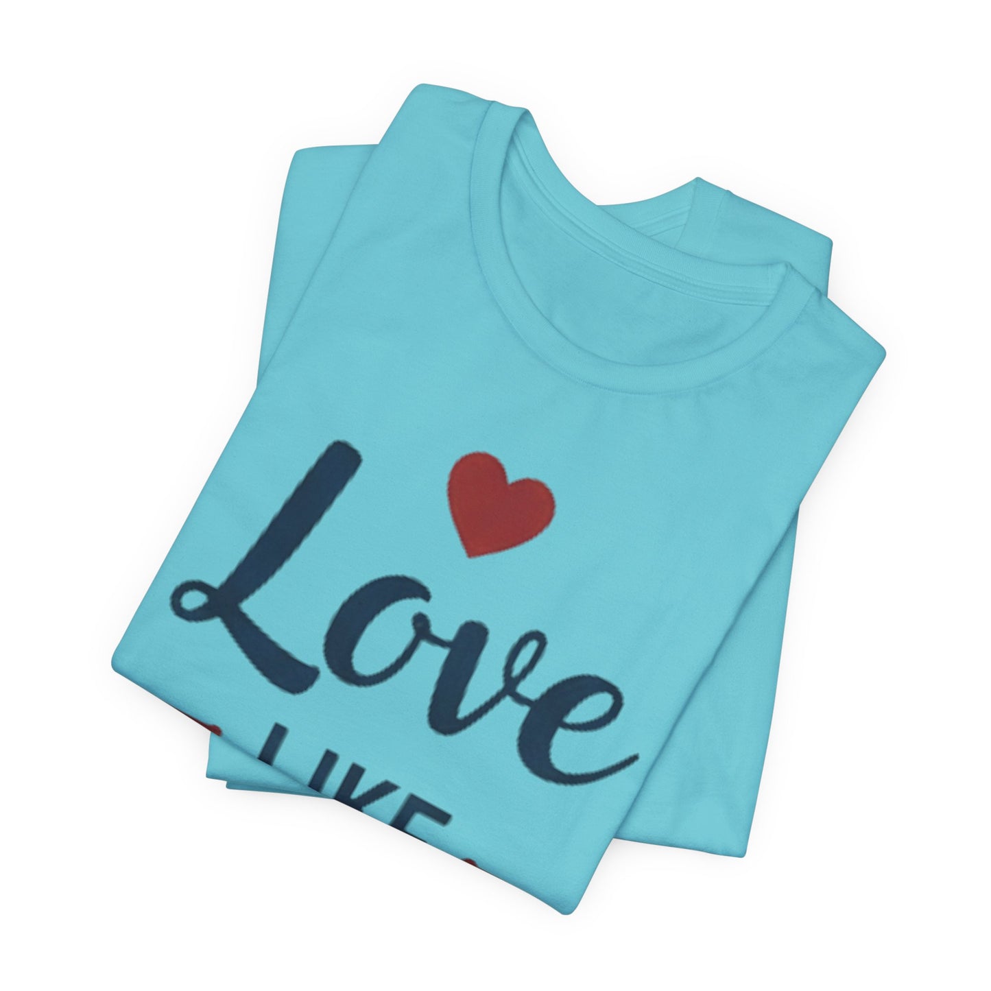 Love Like Jesus T-Shirt — Christian Faith Tee