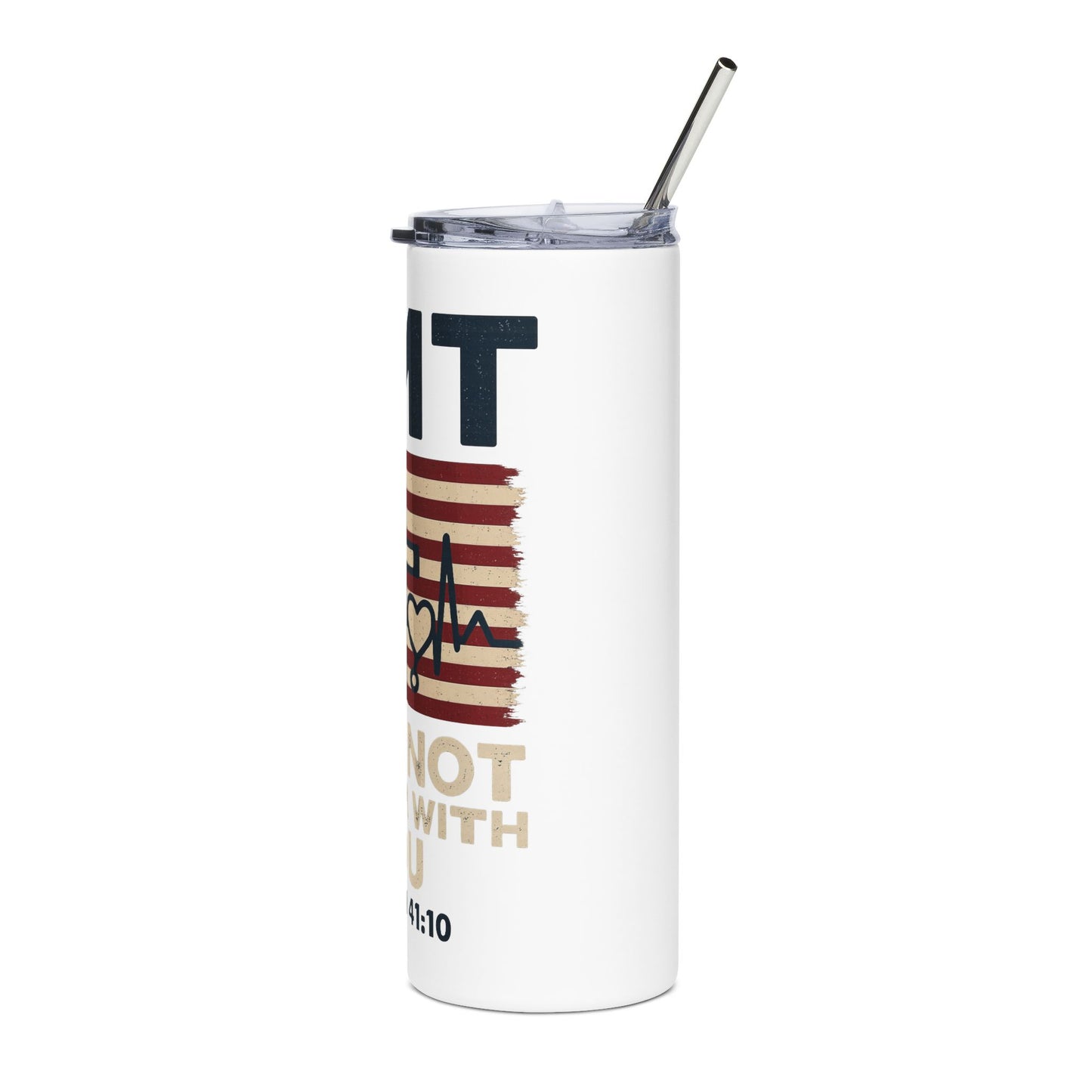 Isaiah 41:10 "Fear Not, For I Am With You" 20oz Stainless Steel Tumbler