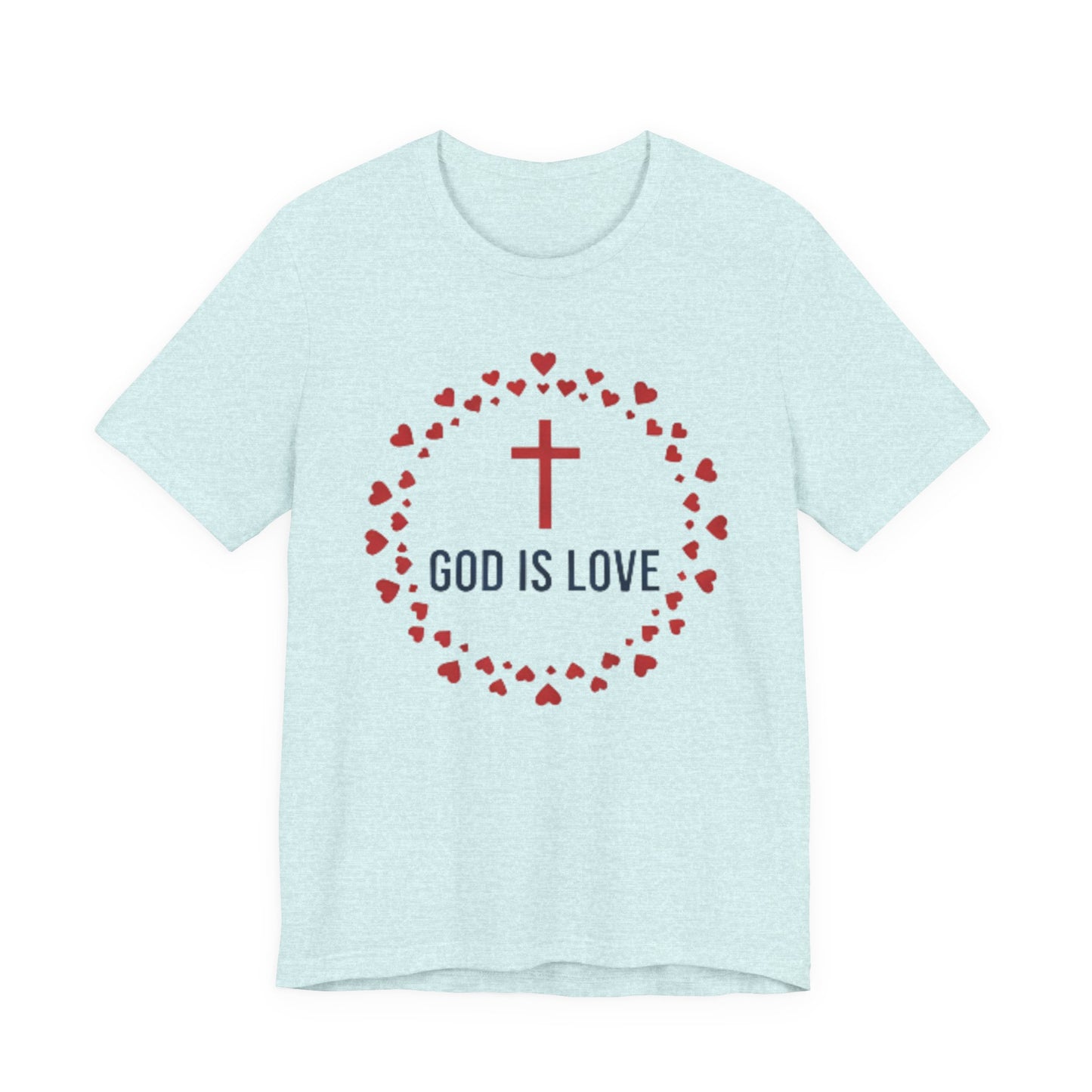 GOD IS LOVE Christian T‑Shirt — Inspirational Faith Tee