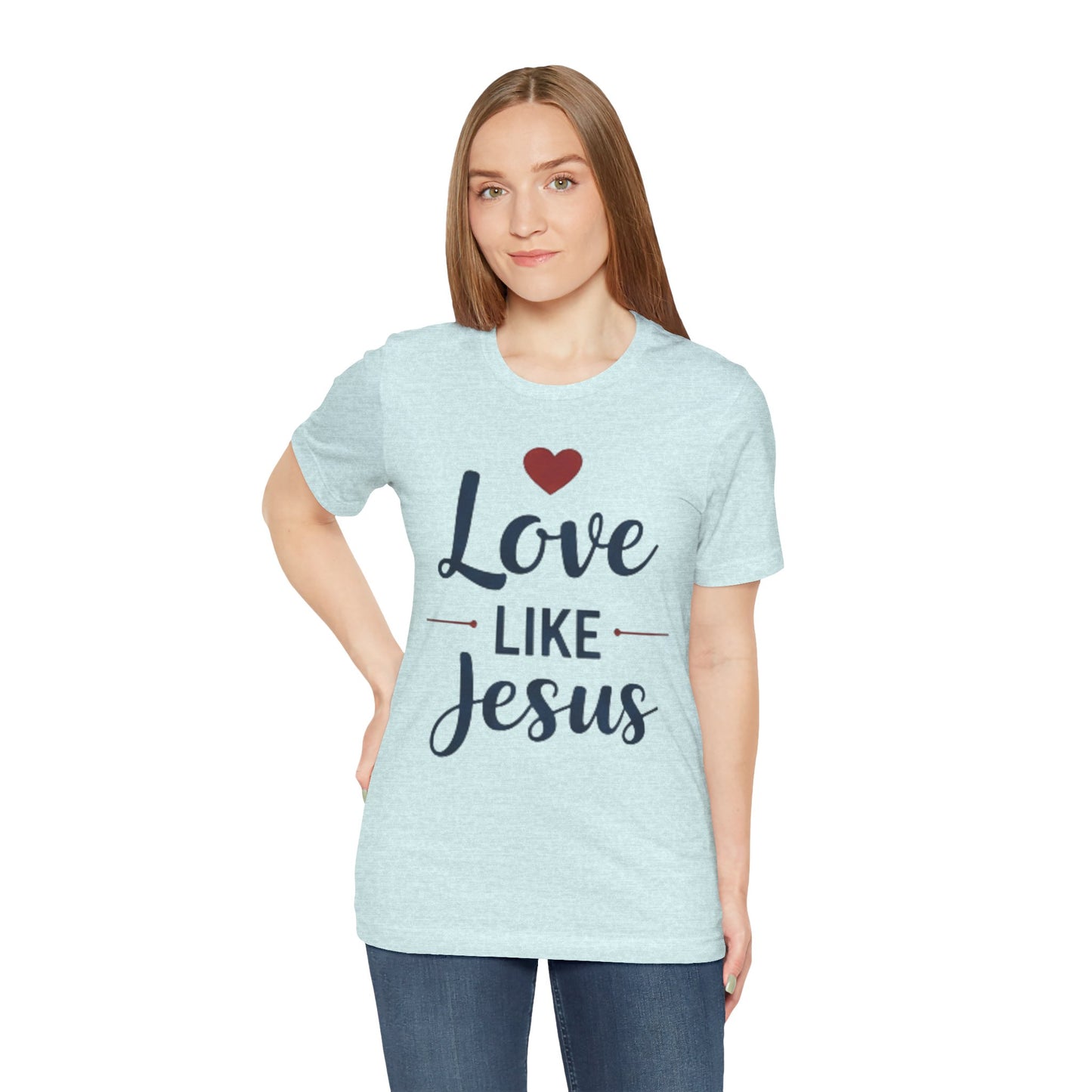 Love Like Jesus T-Shirt — Christian Faith Tee