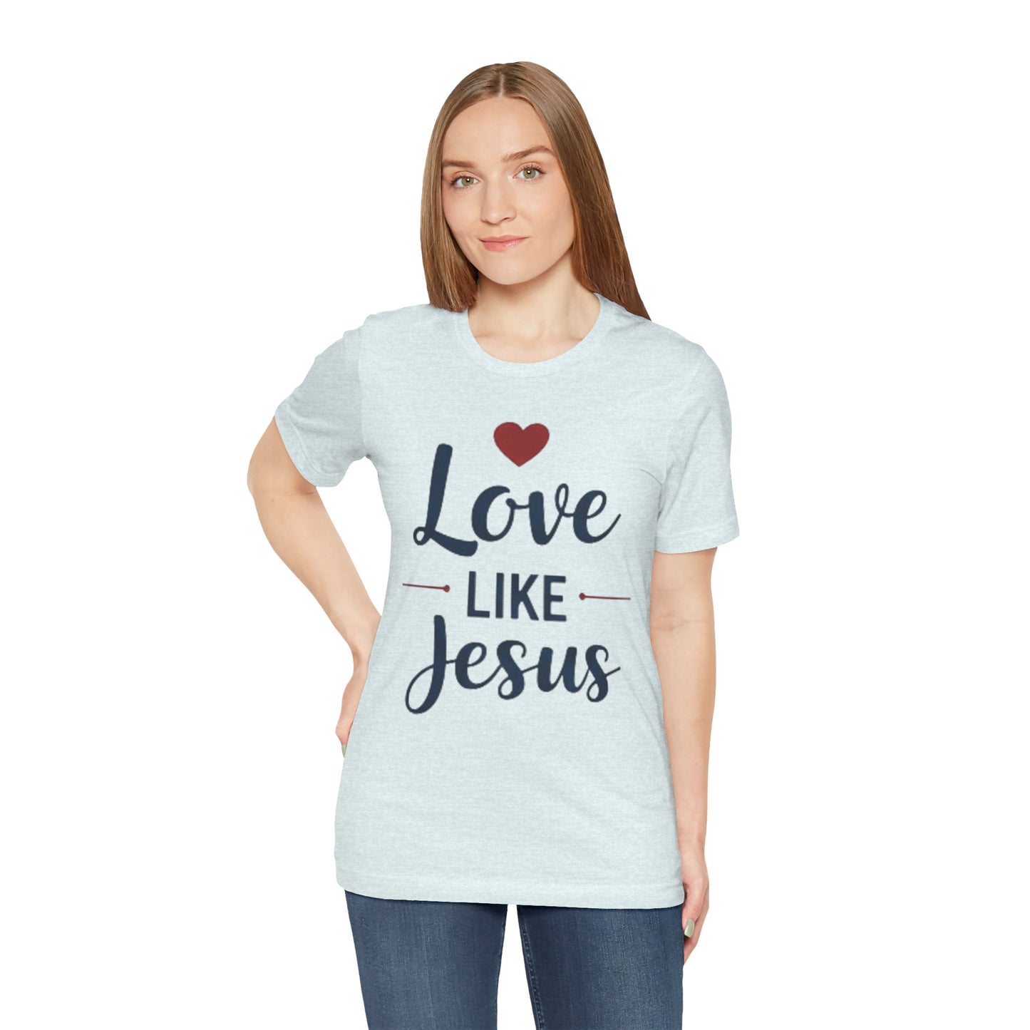 Love Like Jesus T-Shirt — Christian Faith Tee