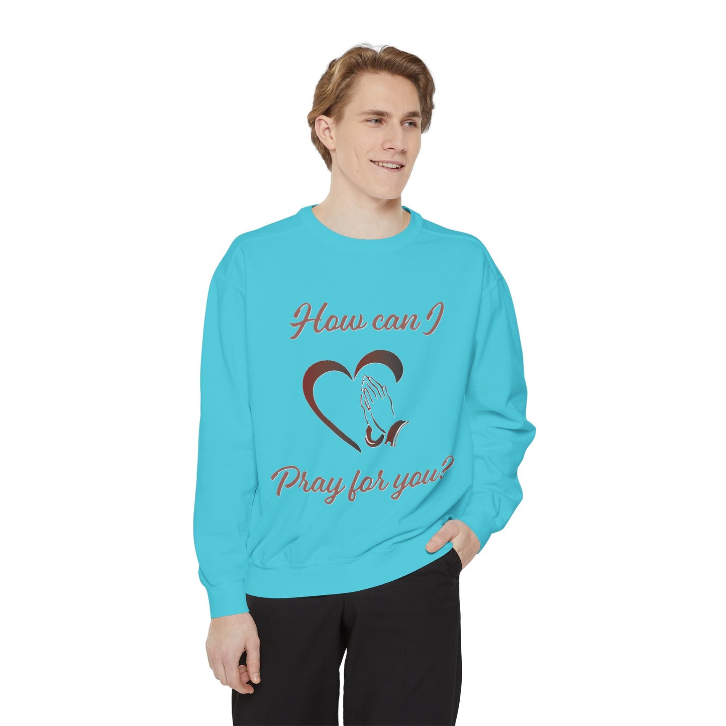 Sweatshirt with &quot;How can I pray for you&quot; Heart and Praying hands design