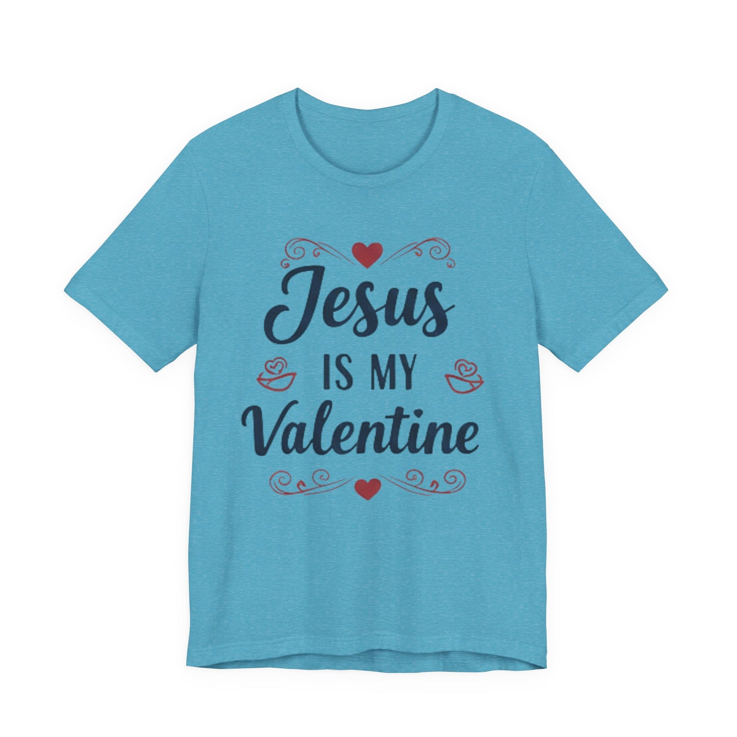 Jesus Is My Valentine T‑Shirt — Christian Valentine Tee