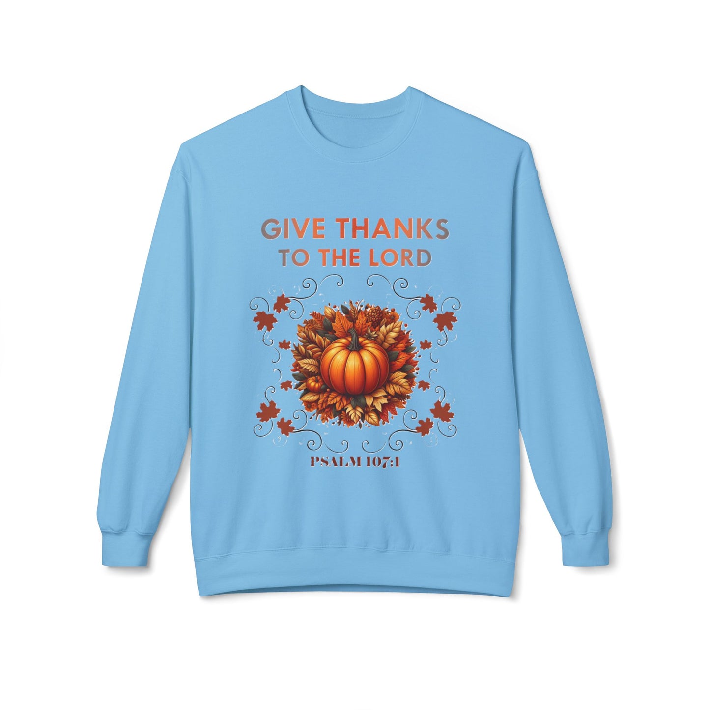 Christian Sweatshirt with Bible Verse Psalm 107:1 - GIVE THANKS TO THE LORD