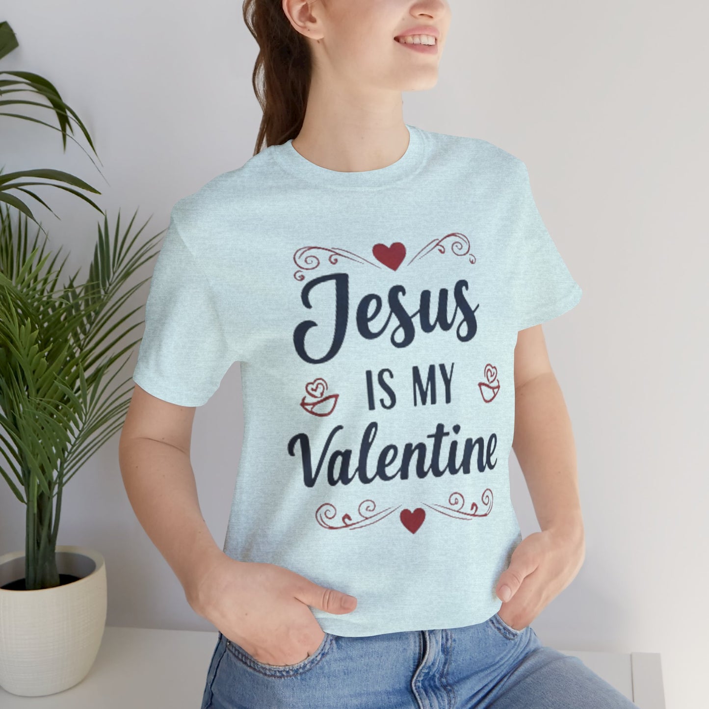 Jesus Is My Valentine T‑Shirt — Christian Valentine Tee