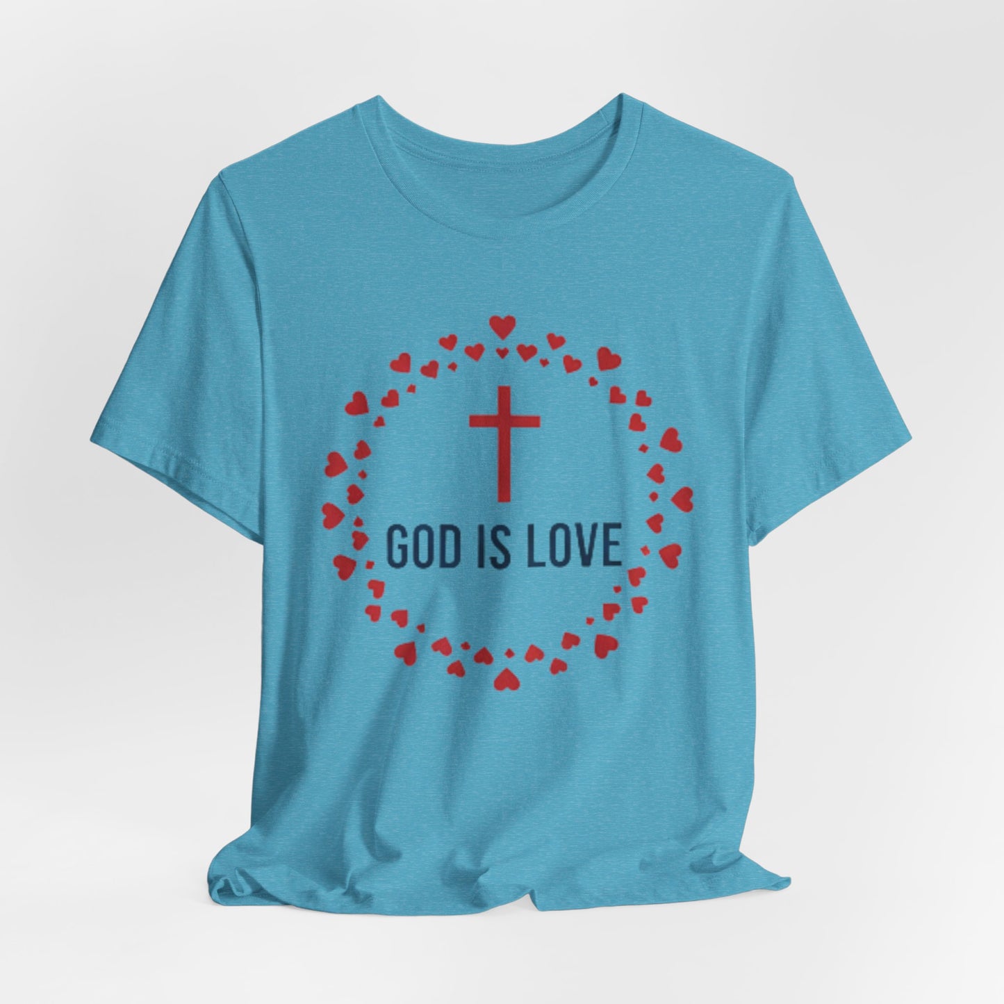 GOD IS LOVE Christian T‑Shirt — Inspirational Faith Tee