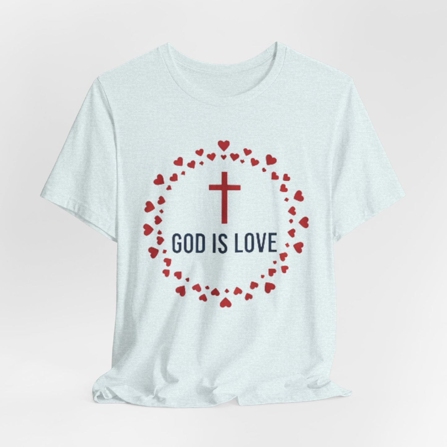 GOD IS LOVE Christian T‑Shirt — Inspirational Faith Tee