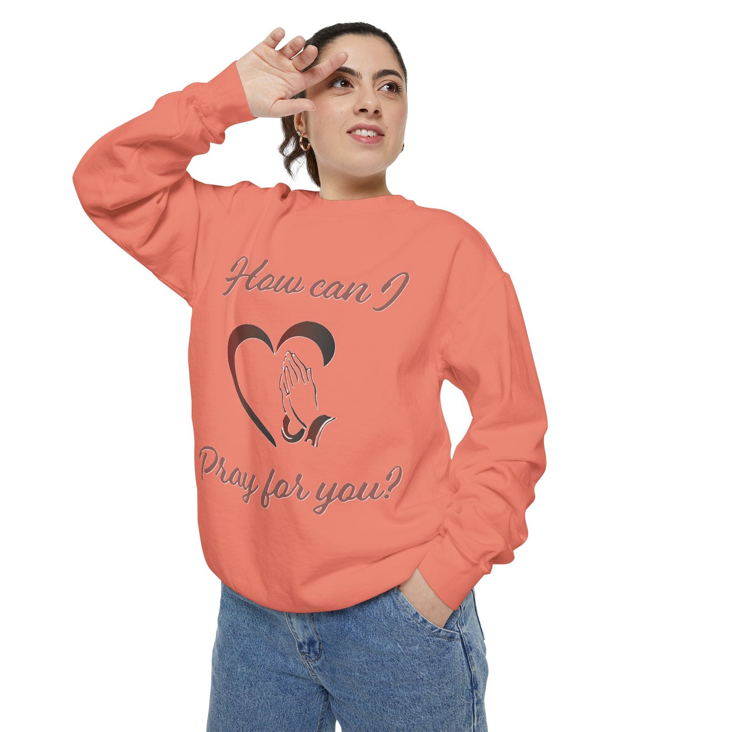 Sweatshirt with &quot;How can I pray for you&quot; Heart and Praying hands design