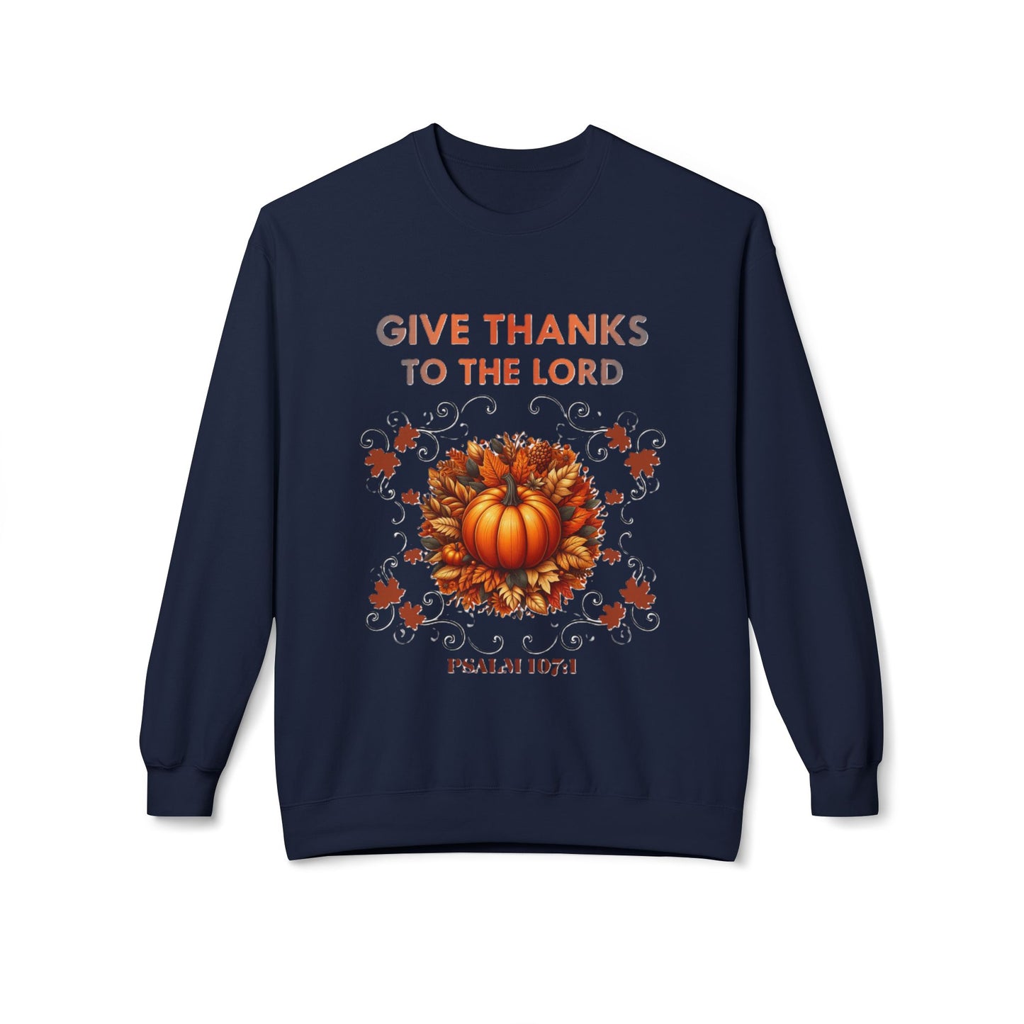 Christian Sweatshirt with Bible Verse Psalm 107:1 - GIVE THANKS TO THE LORD