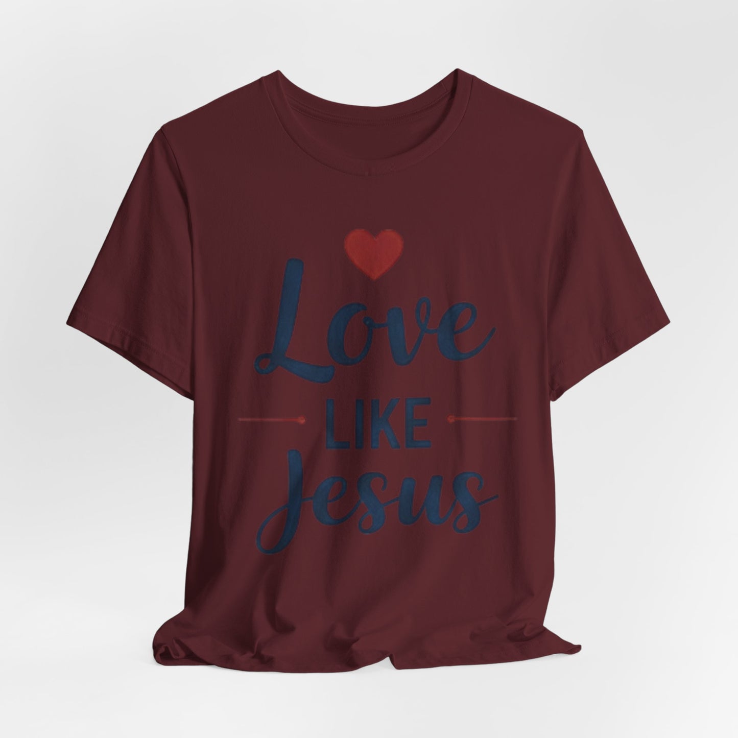 Love Like Jesus T-Shirt — Christian Faith Tee