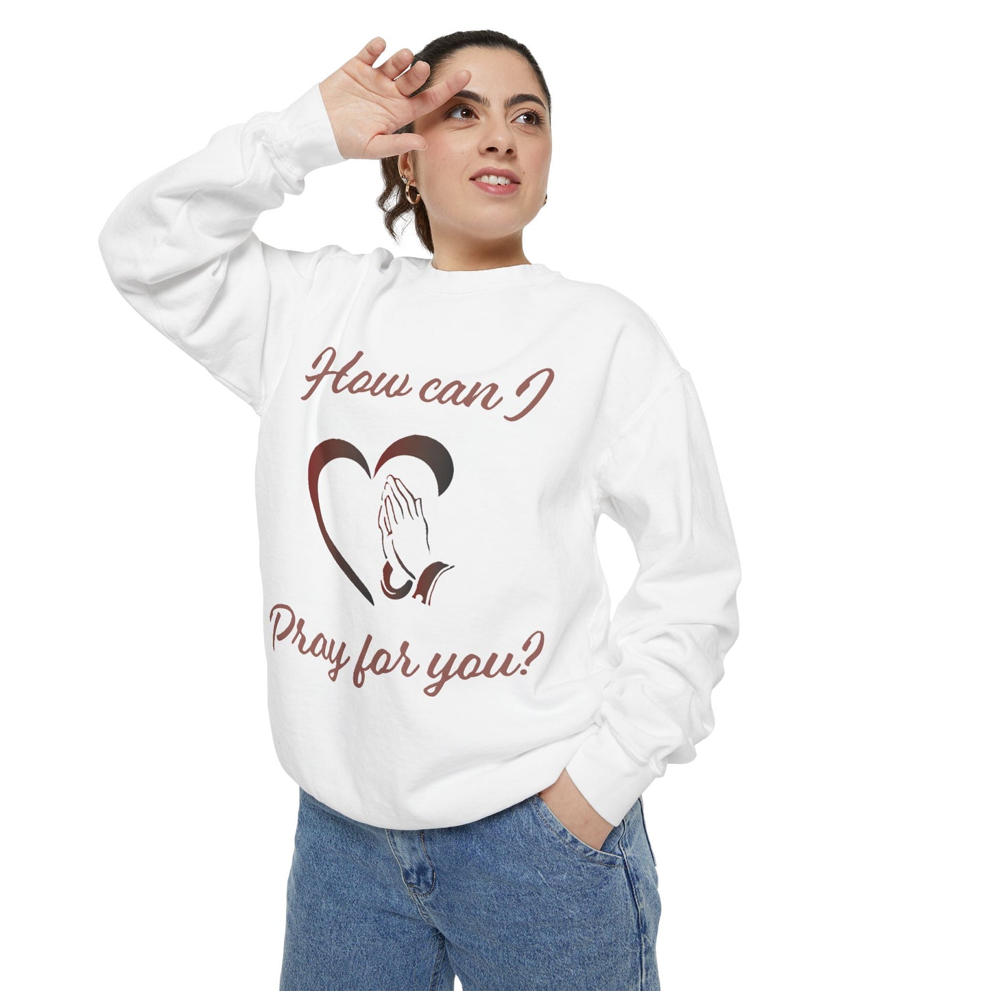 Sweatshirt with &quot;How can I pray for you&quot; Heart and Praying hands design