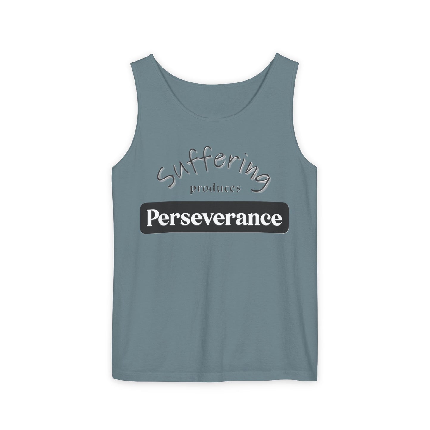 Unisex Garment-Dyed Tank Top "Suffering produces Perseverance"