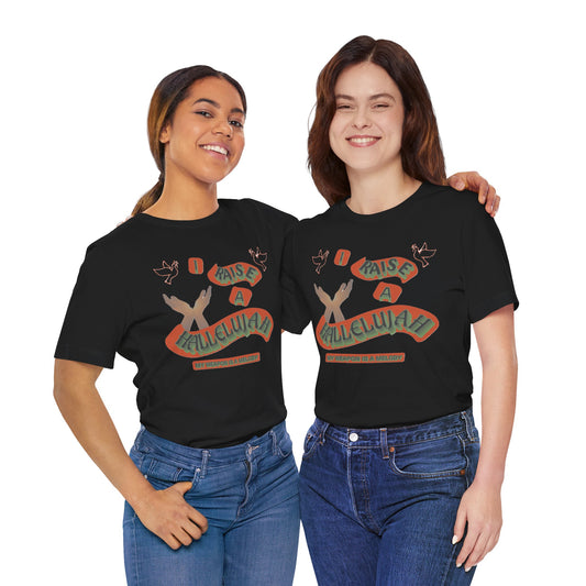 Unisex Jersey Short Sleeve Tee "I RAISE A HALLELUJAH"
