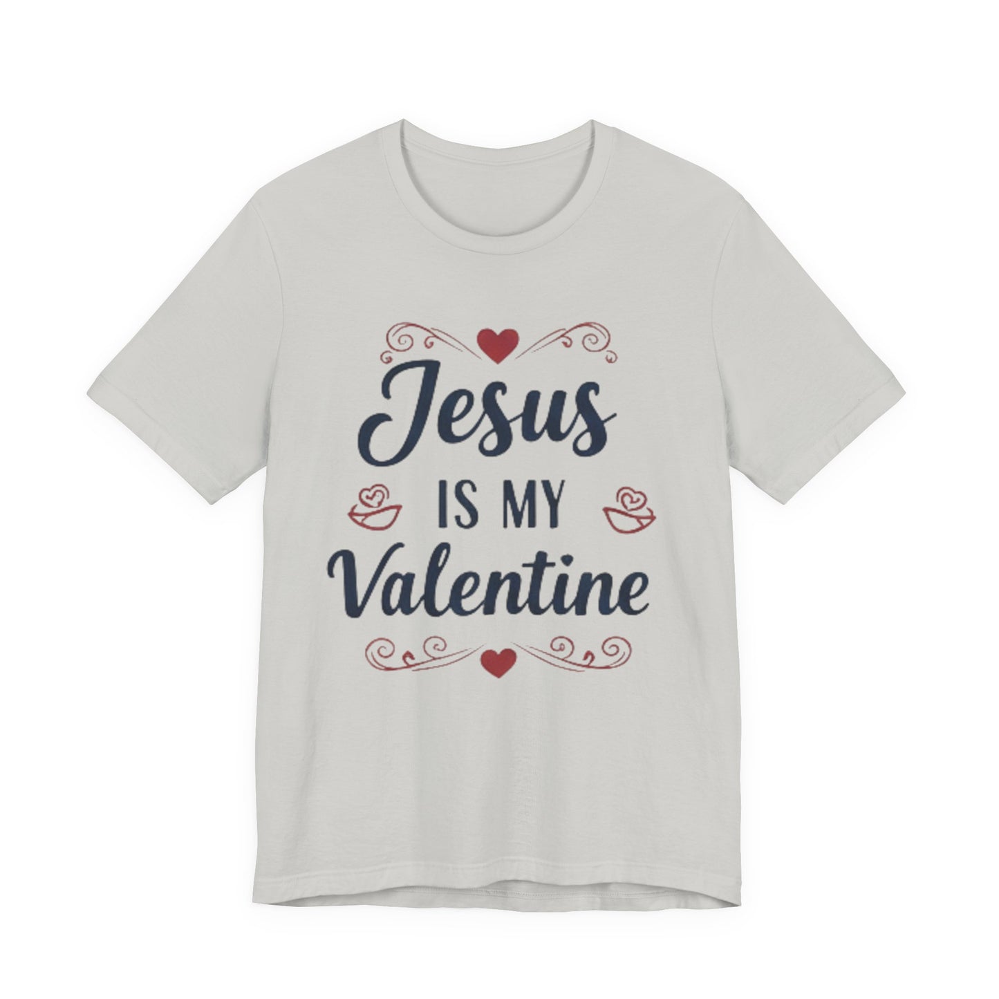 Jesus Is My Valentine T‑Shirt — Christian Valentine Tee