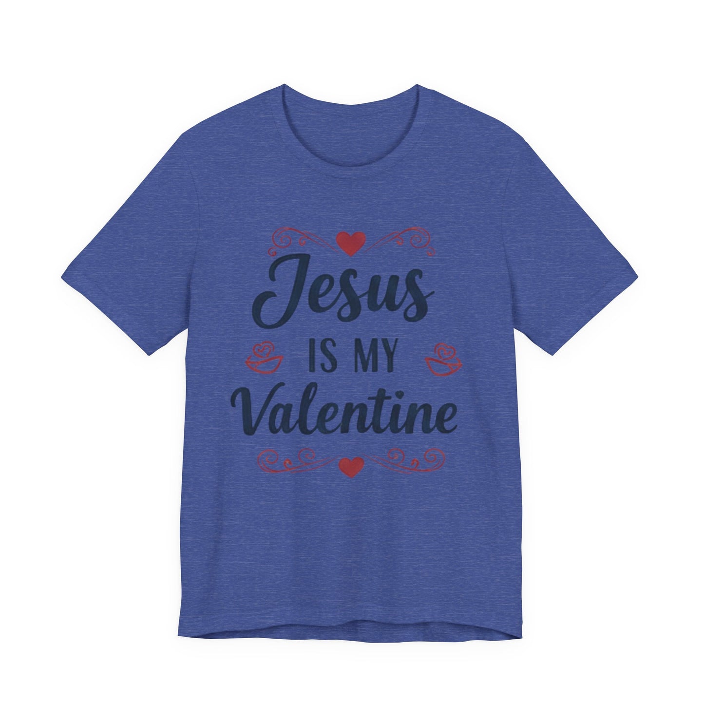 Jesus Is My Valentine T‑Shirt — Christian Valentine Tee