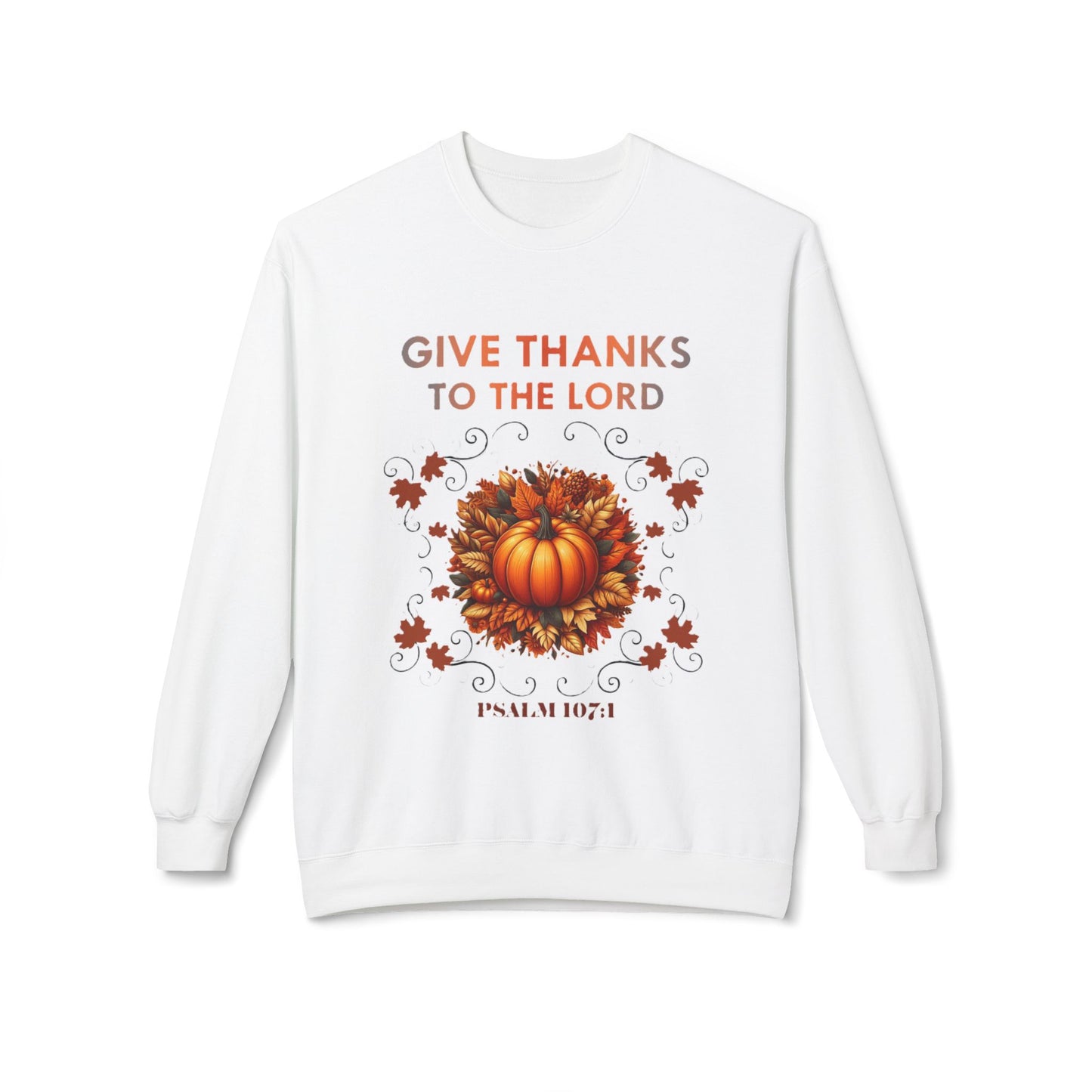 Christian Sweatshirt with Bible Verse Psalm 107:1 - GIVE THANKS TO THE LORD