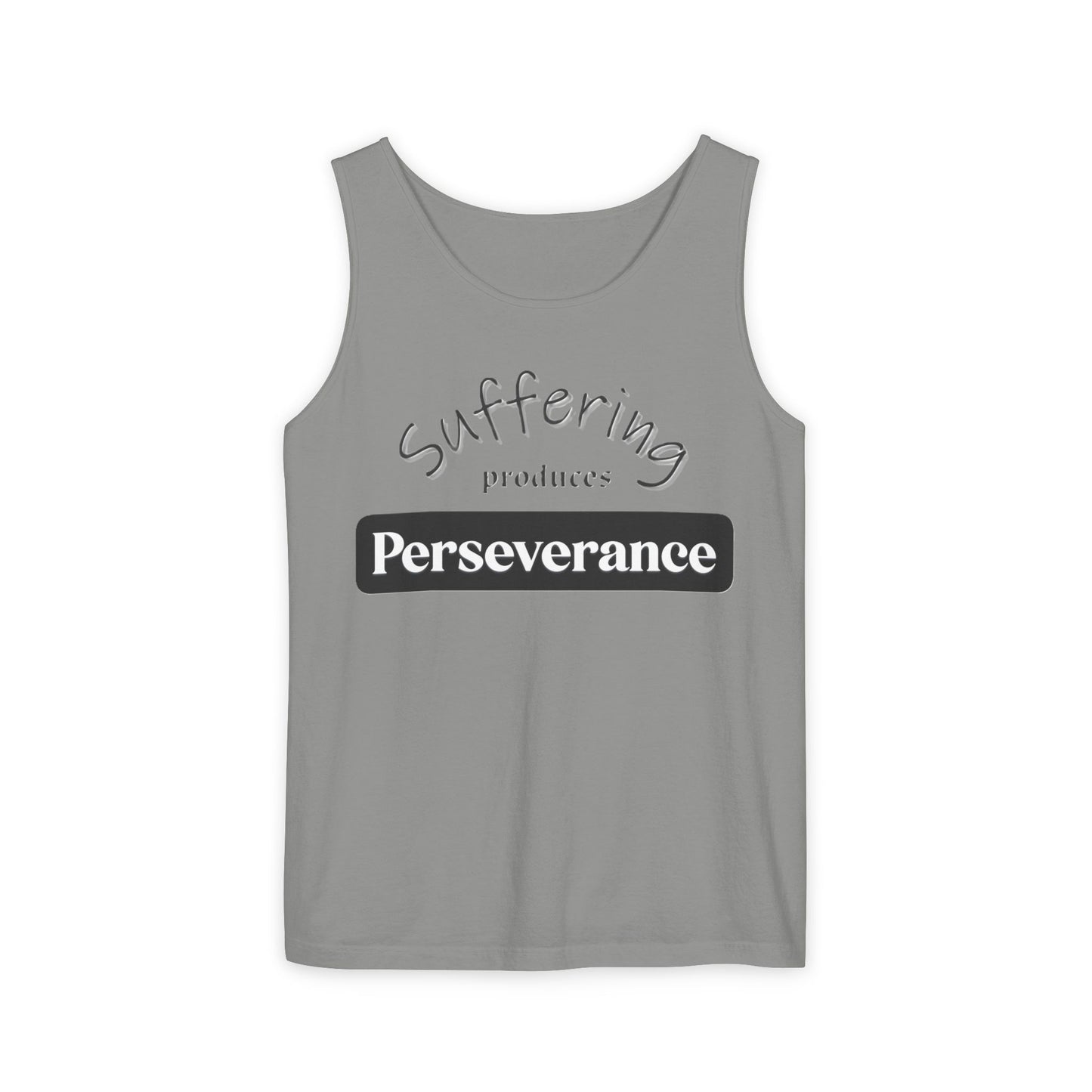 Unisex Garment-Dyed Tank Top "Suffering produces Perseverance"