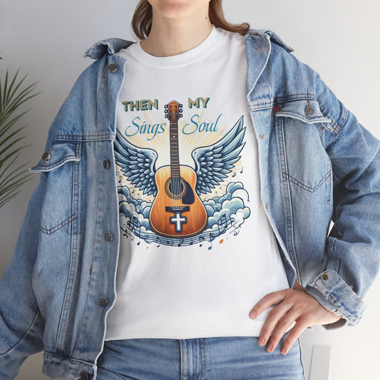 Unisex Heavy Cotton "THEN Sings MY Soul" Tee