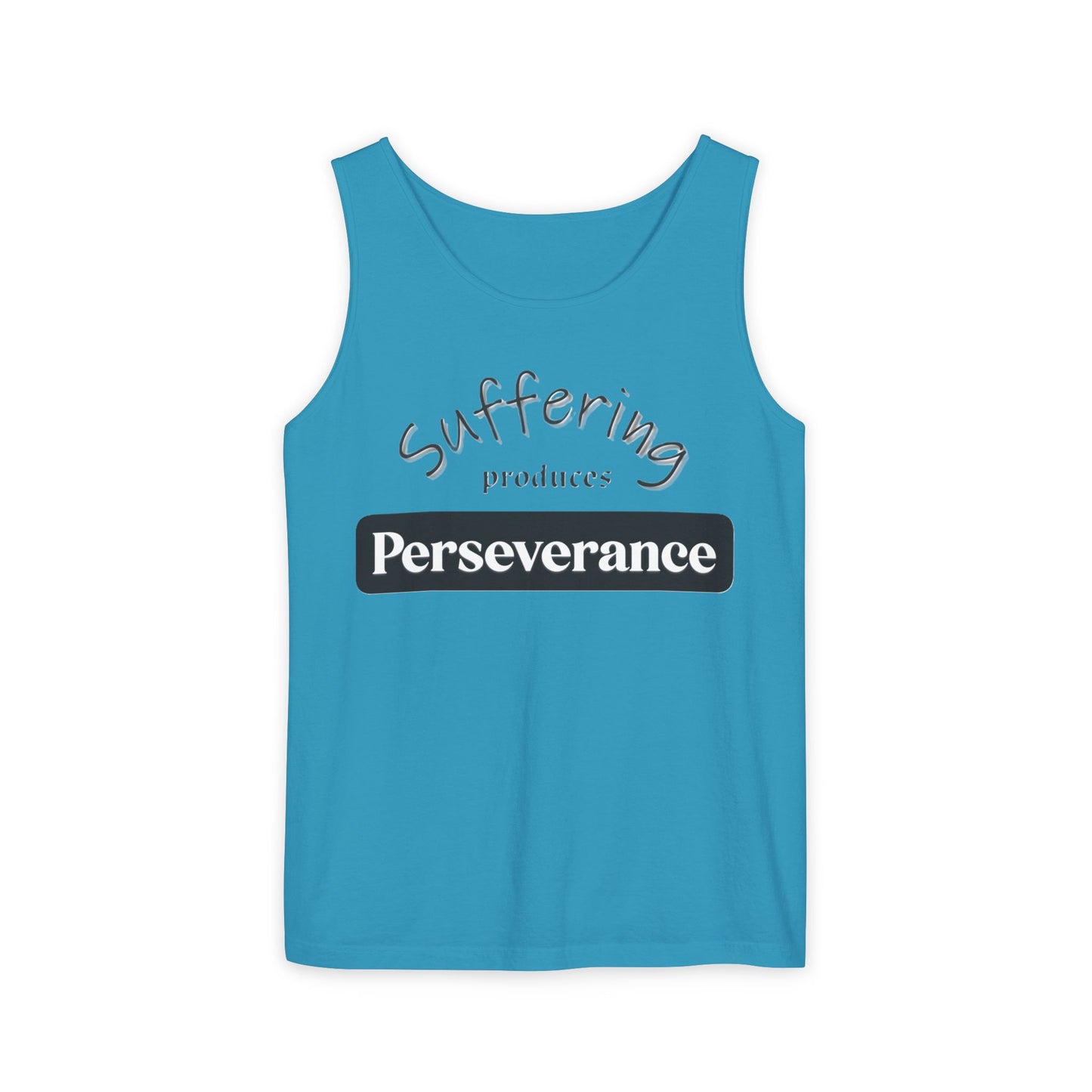 Unisex Garment-Dyed Tank Top "Suffering produces Perseverance"