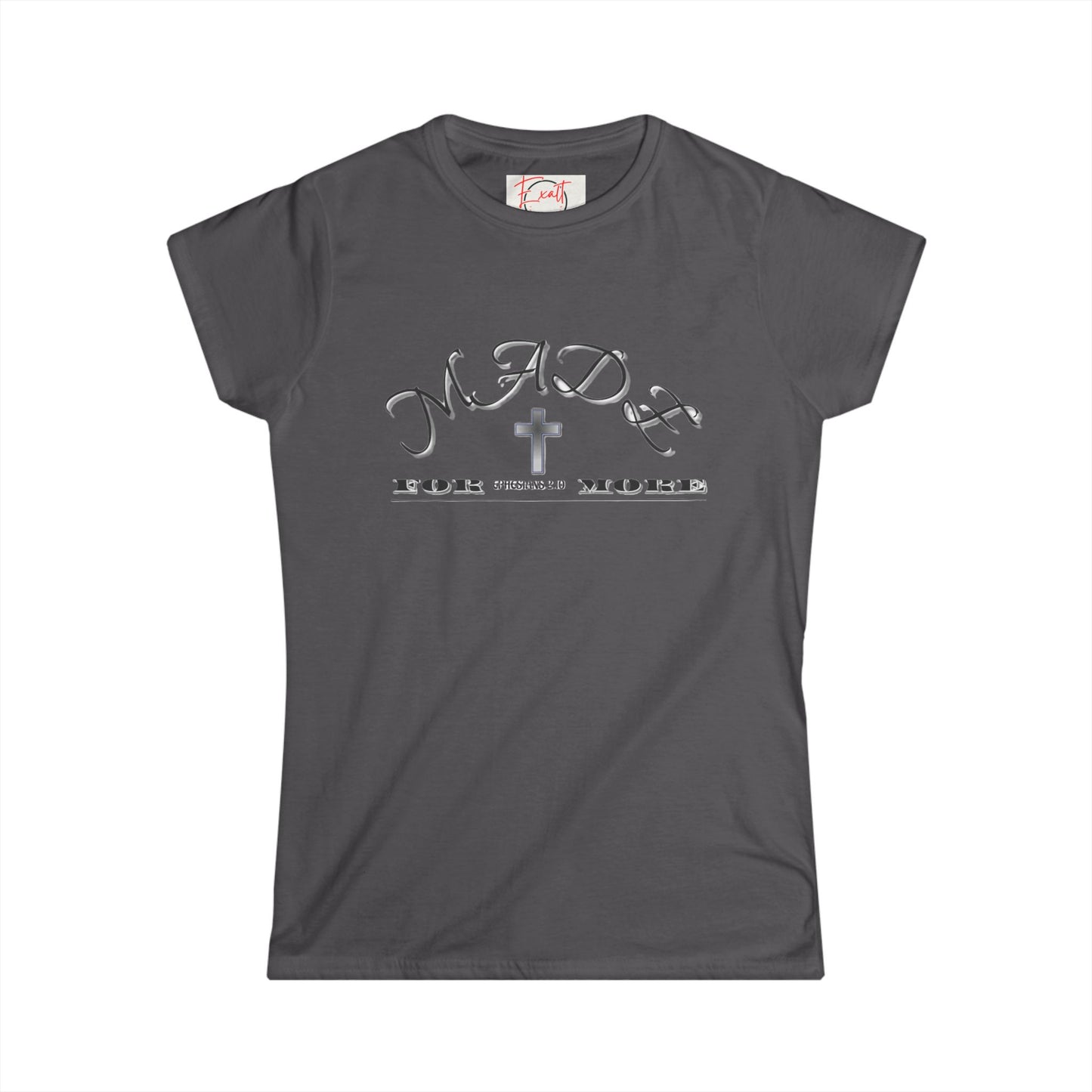 Women's "Made for More", Soft style Tee