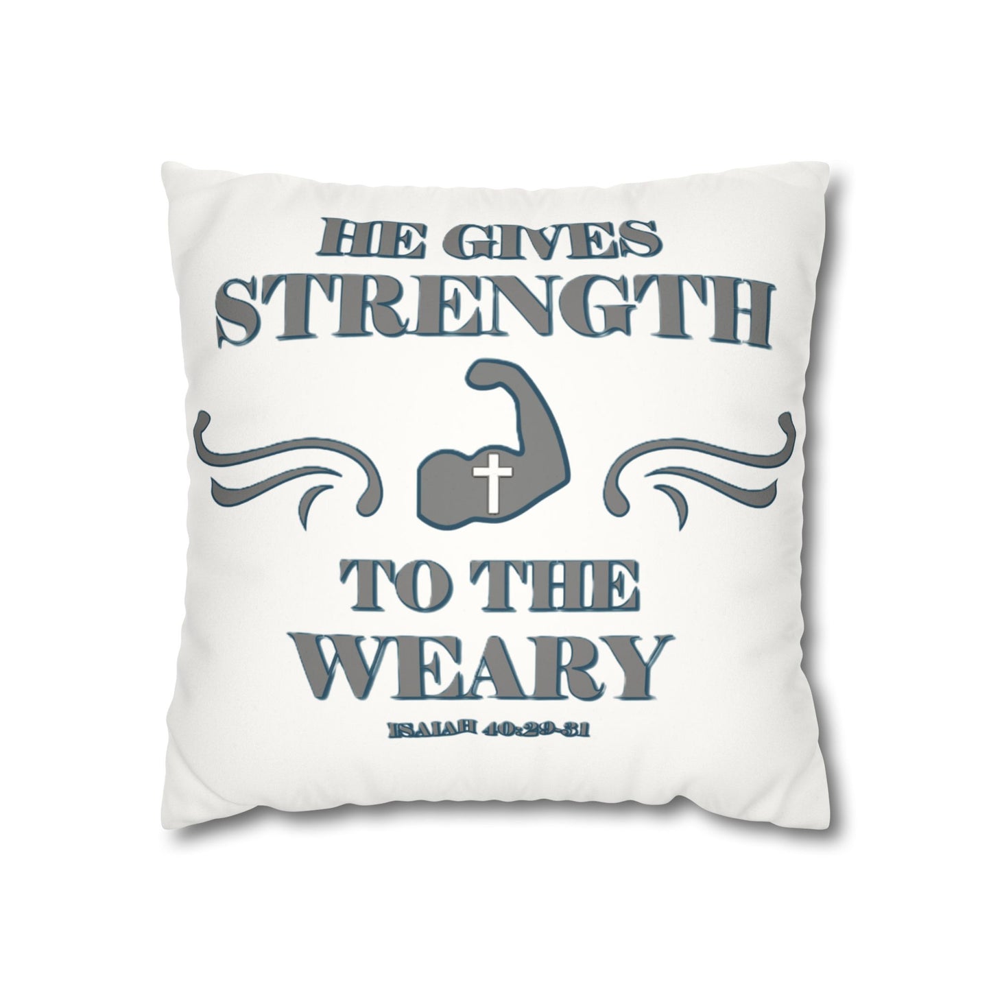 Faux Suede Square Pillowcase Bible Verse Isaiah 40:29-31 'He gives Strength to the Weary'