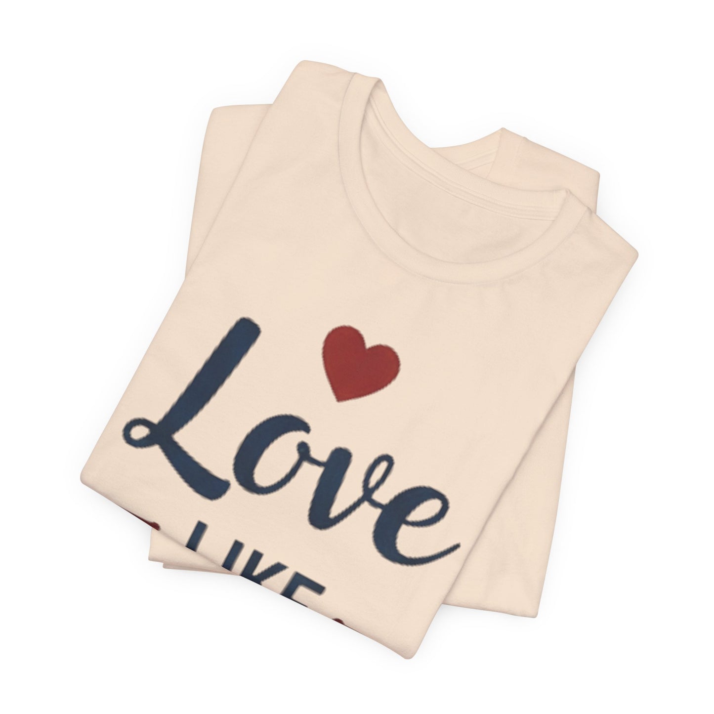 Love Like Jesus T-Shirt — Christian Faith Tee