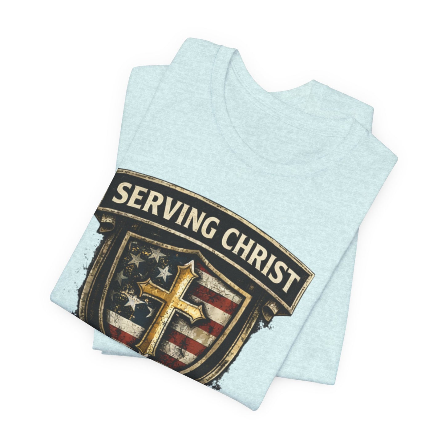 Serving Christ Proudly T-Shirt — Christian Faith Patriotic Tee
