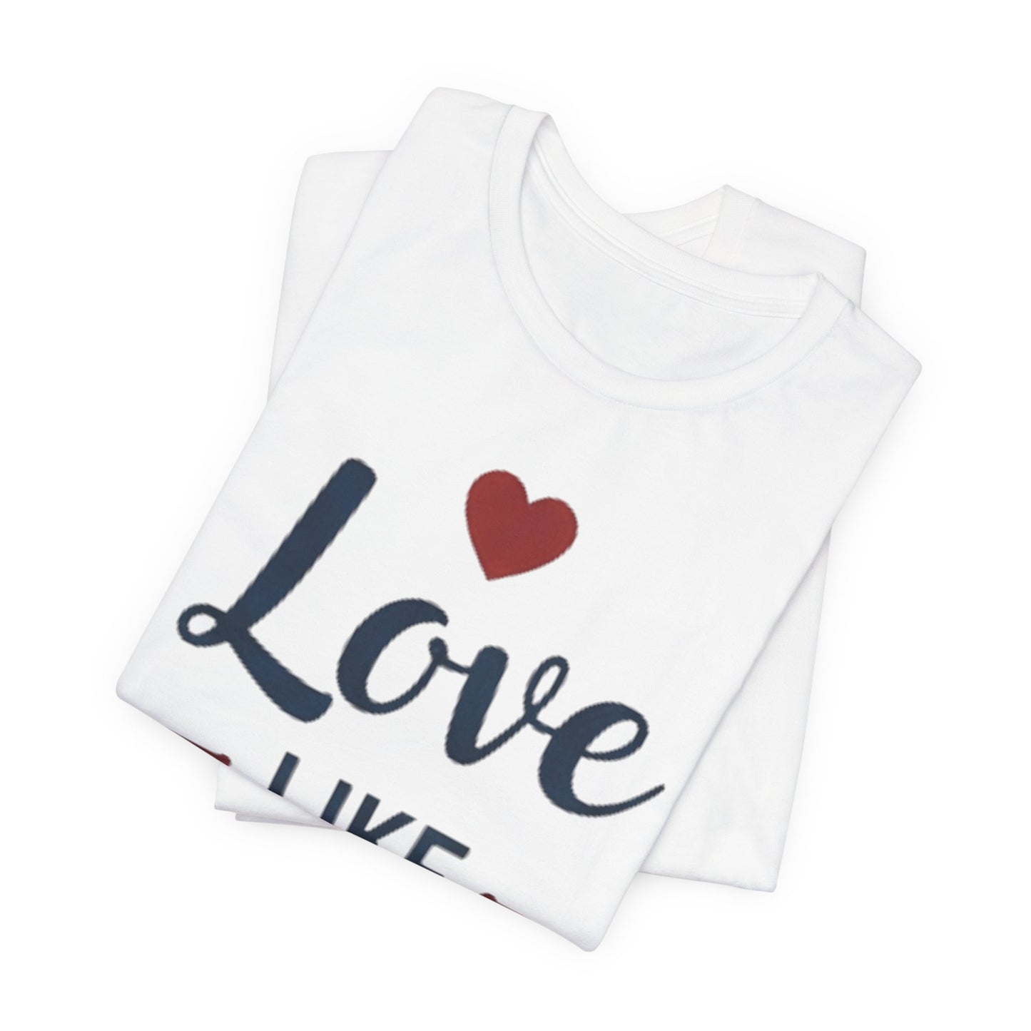 Love Like Jesus T-Shirt — Christian Faith Tee