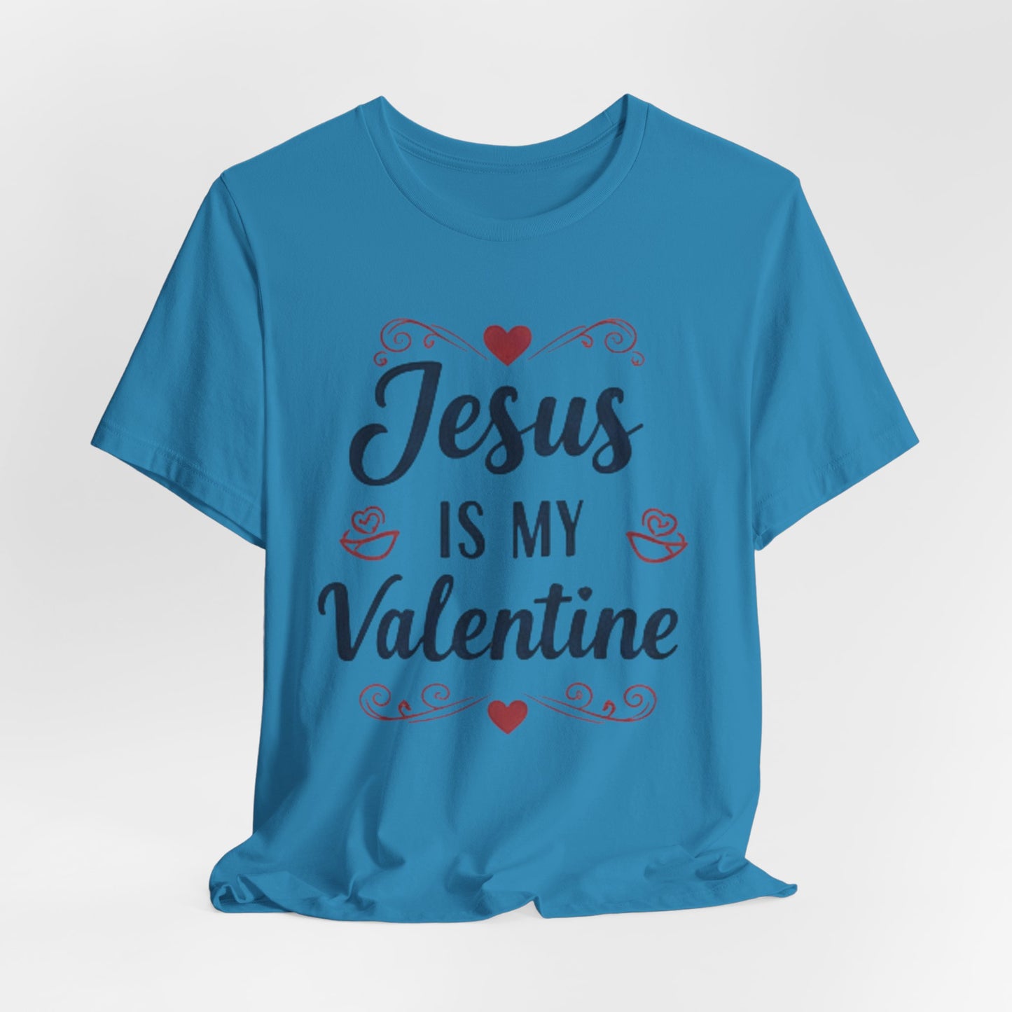 Jesus Is My Valentine T‑Shirt — Christian Valentine Tee